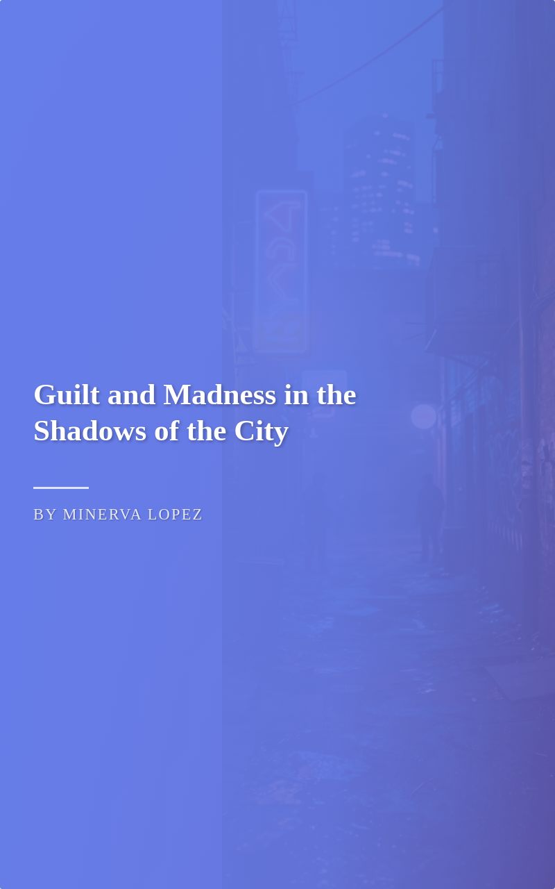 Guilt and Madness in the Shadows of the City