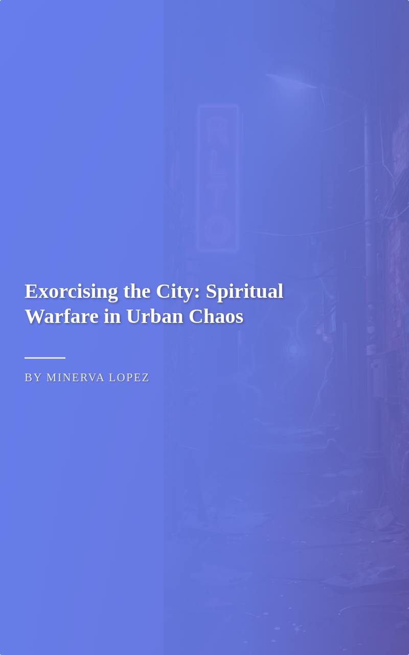 Exorcising the City: Spiritual Warfare in Urban Chaos