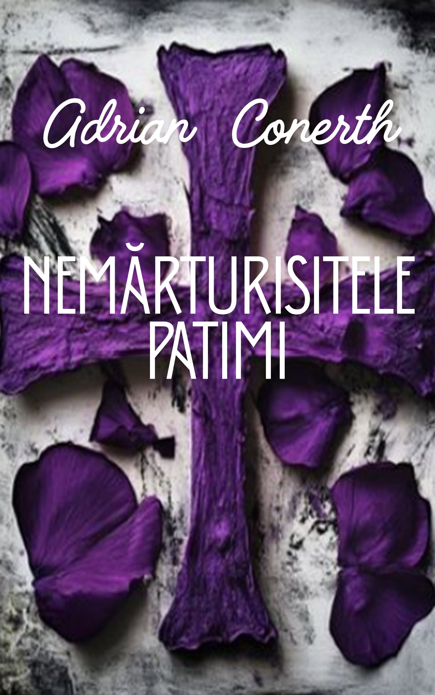 Cover image for NEMĂRTURISITELE PATIMI