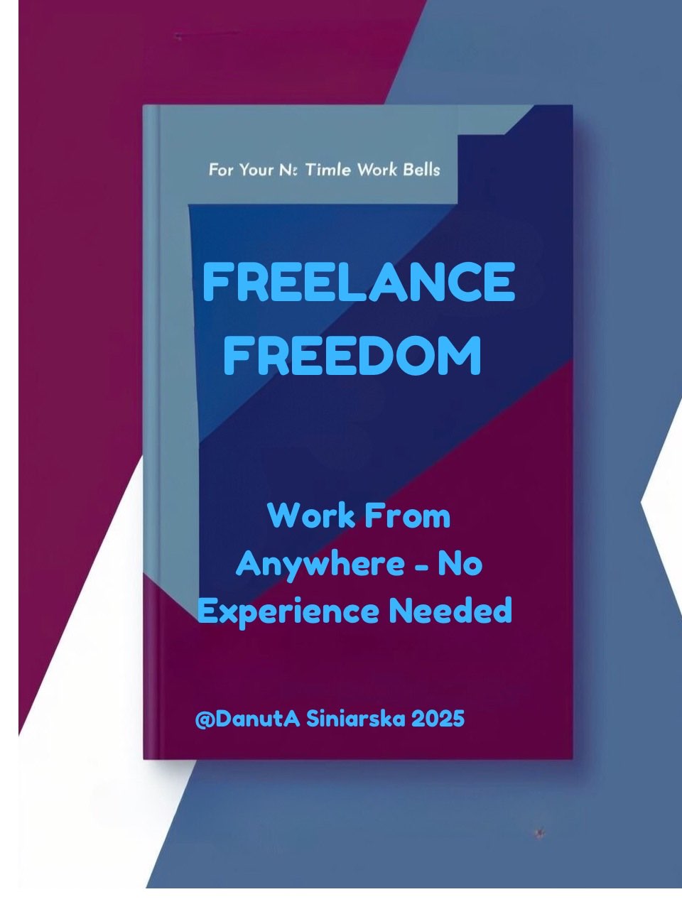 Freelance Freedom: Work from Anywhere, No Experience Needed