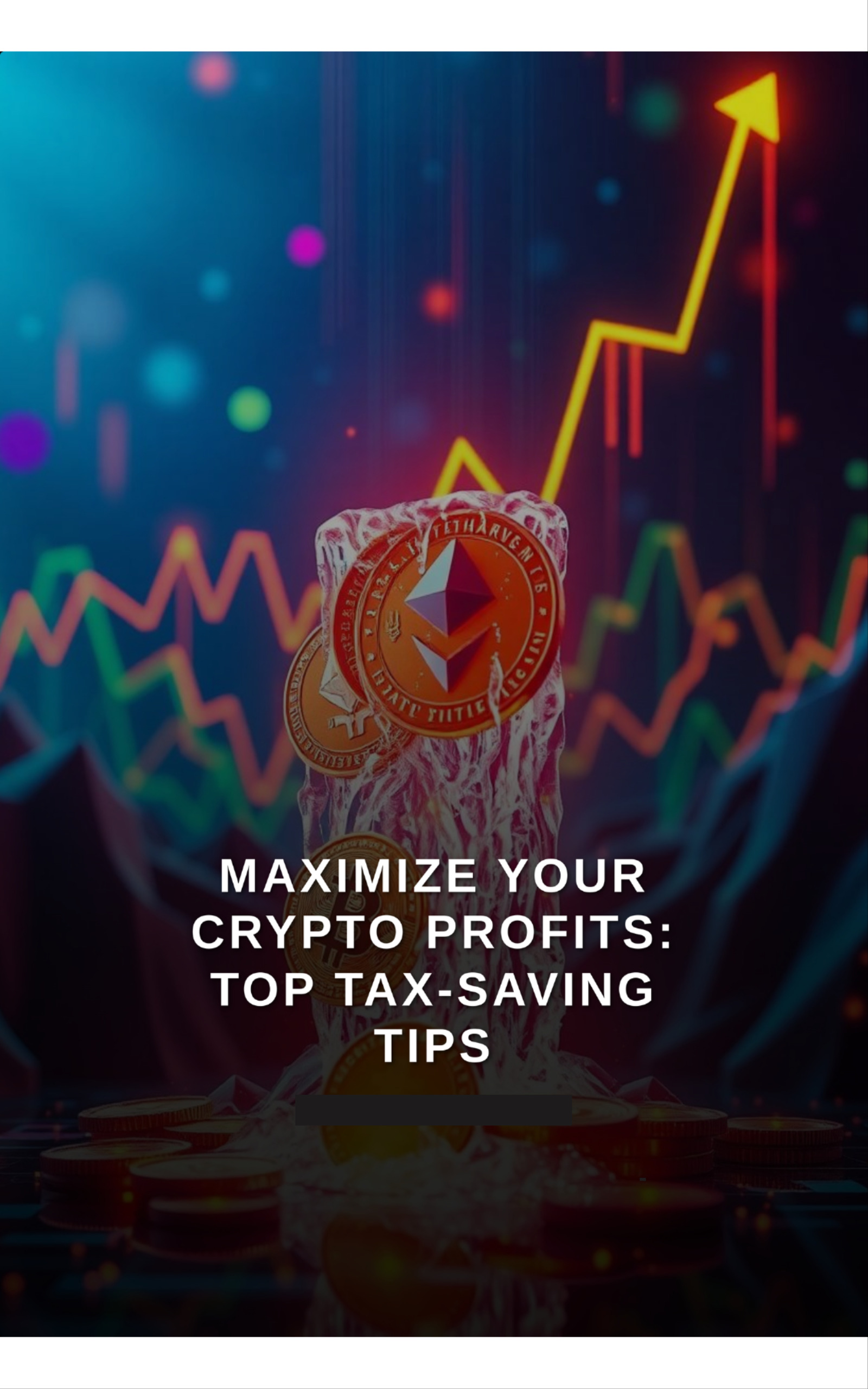 Maximize Your Crypto Profits: Top Tax-Saving Tips
