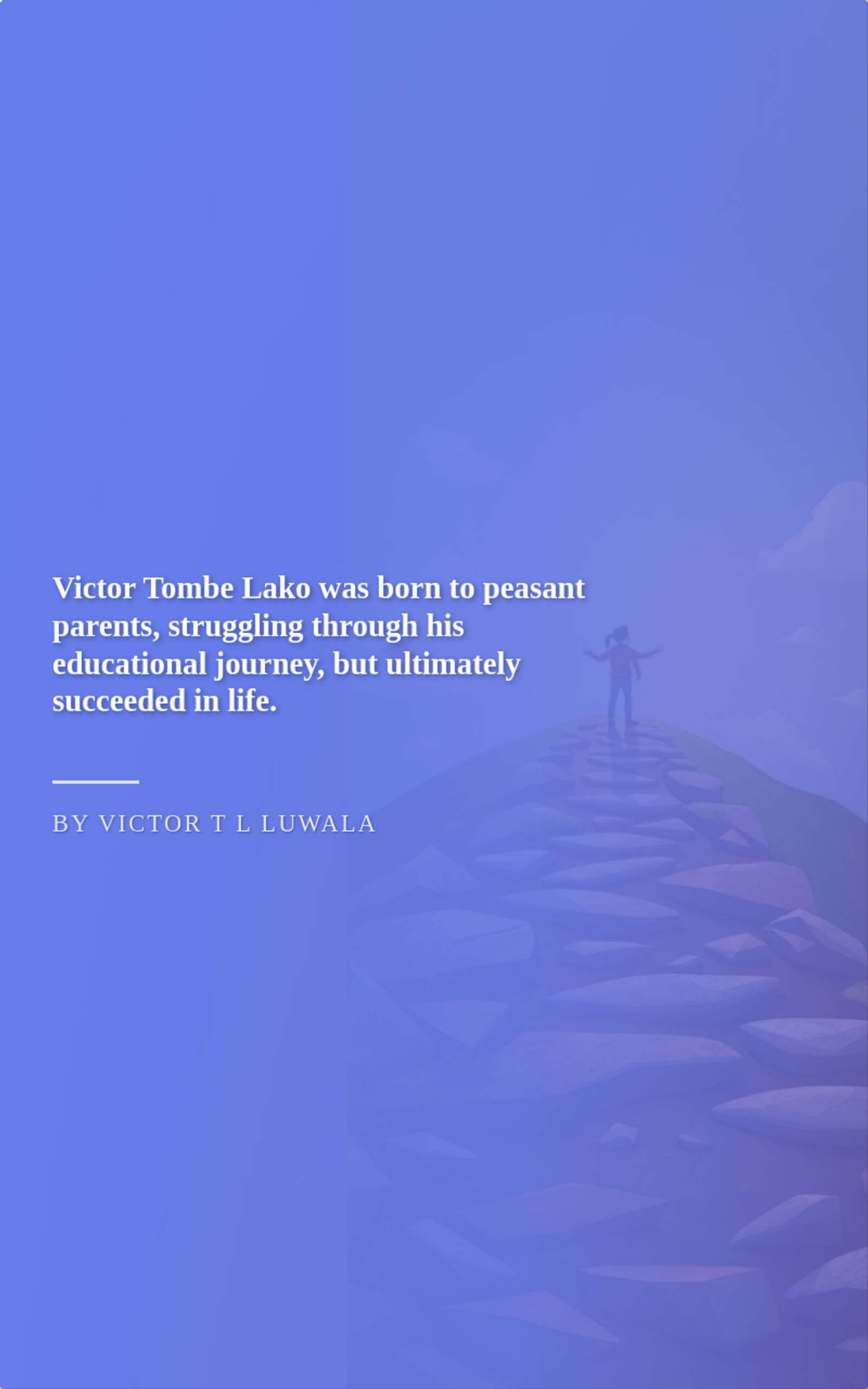 MY EARLY LIFE JOURNEY.