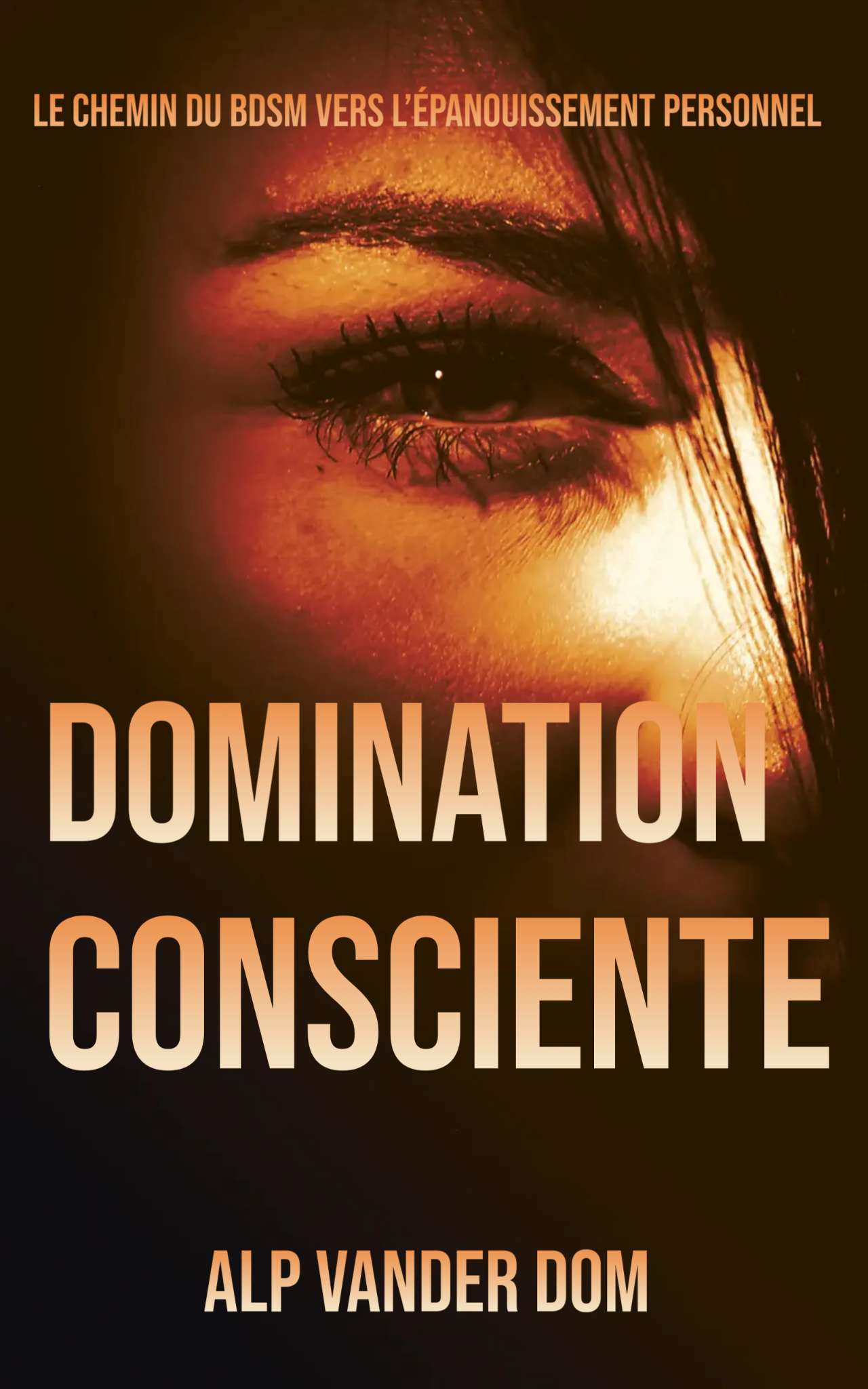 Domination Consciente : Le chemin du BDSM vers l’épanouissement personnel