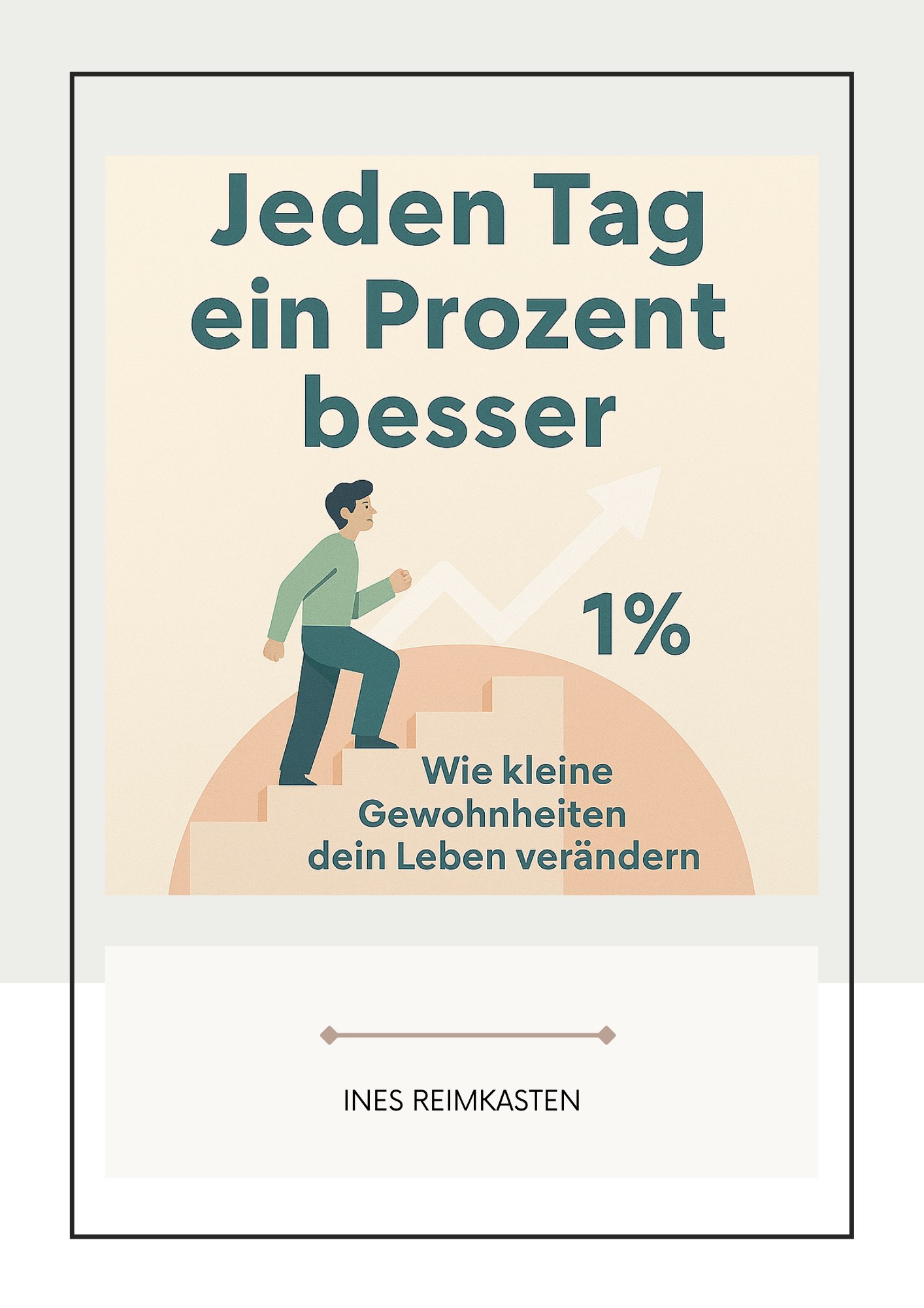 Jeden Tag ein Prozent besser: Wie kleine Gewohnheiten dein Leben verändern