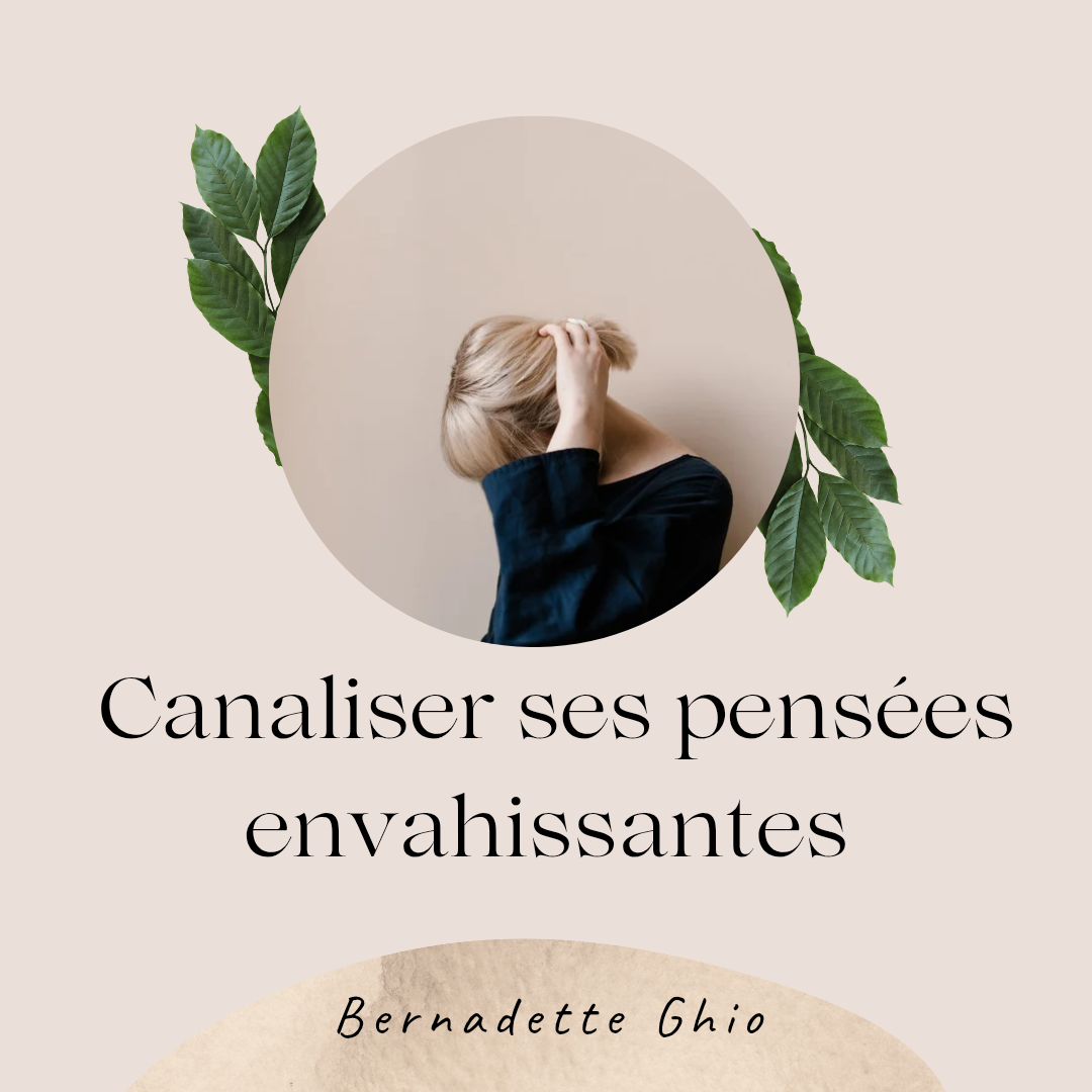 Canaliser ses pensées envahissantes 