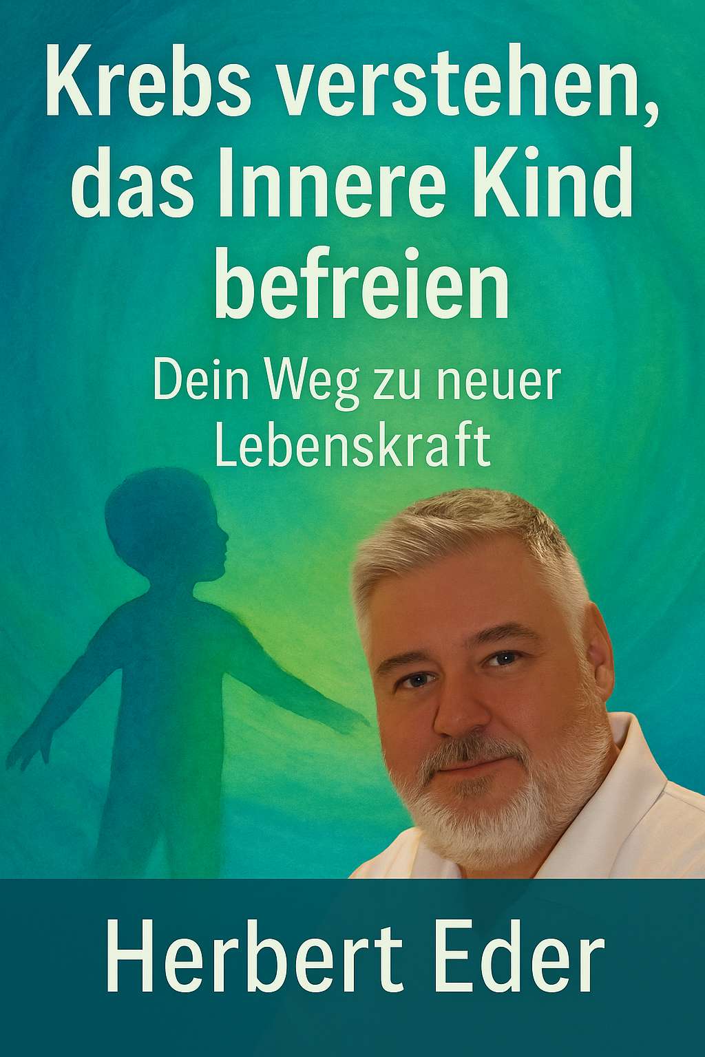 Krebs verstehen, das Innere Kind befreien – Dein Weg zu neuer Lebenskraft