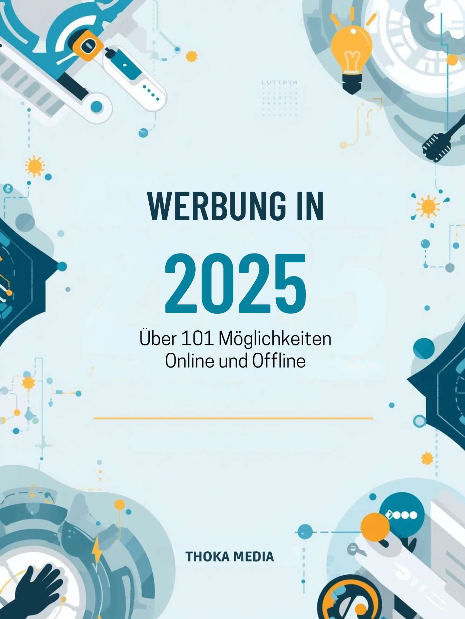 Werbung im Jahr 2025: Über 101 Möglichkeiten, dein Unternehmen online und offline zu bewerben