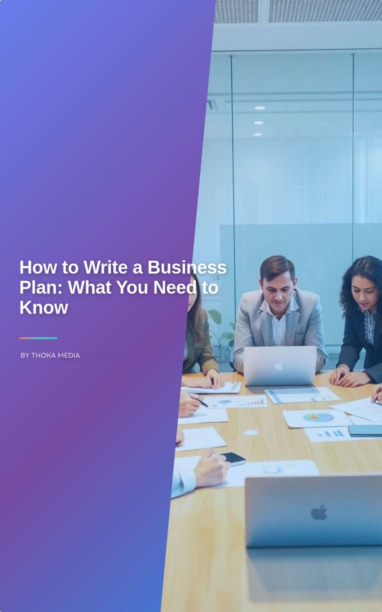 How to Write a Business Plan: What You Need to Know