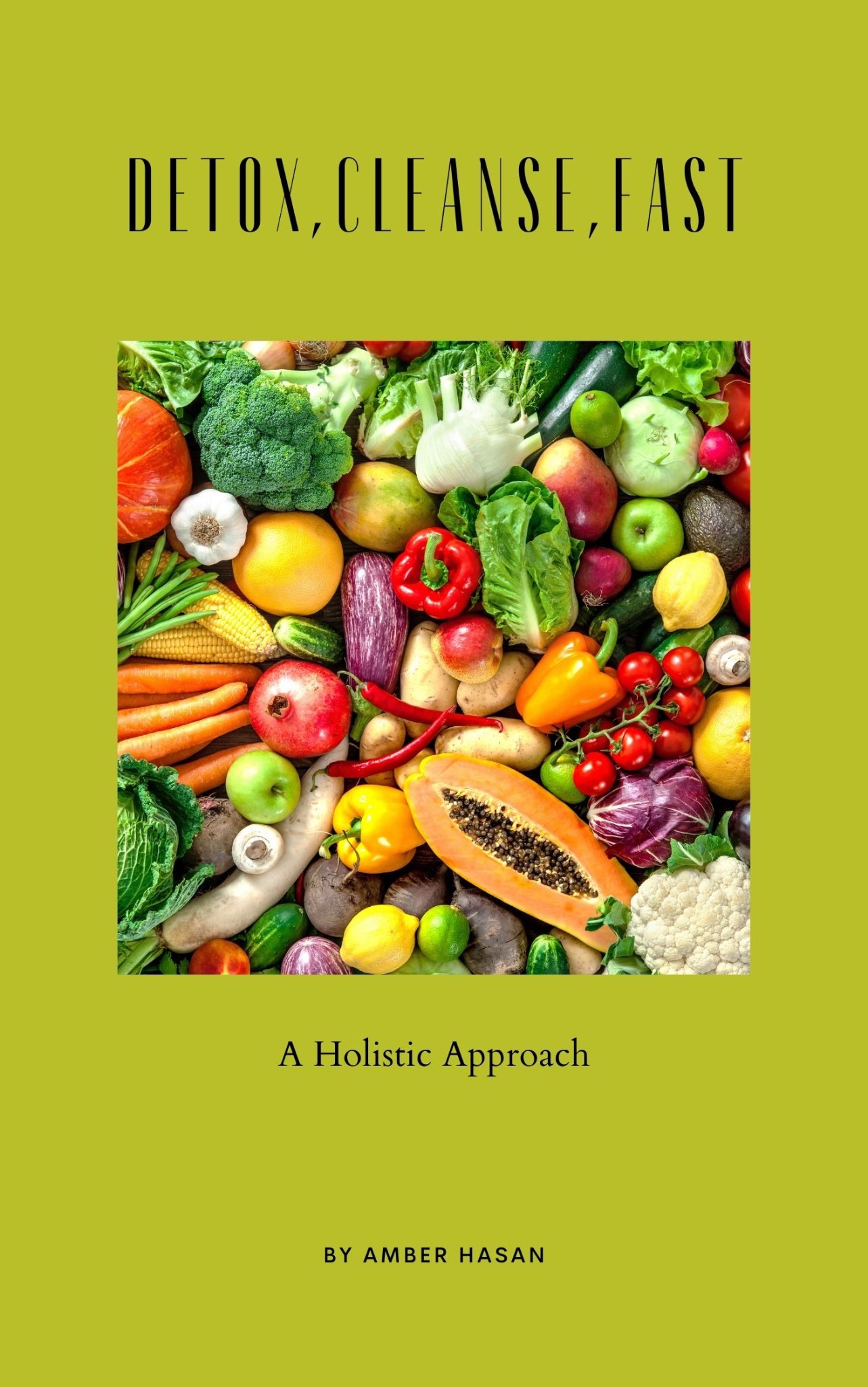 Detox, Cleanse, Fast: A Holistic Approach