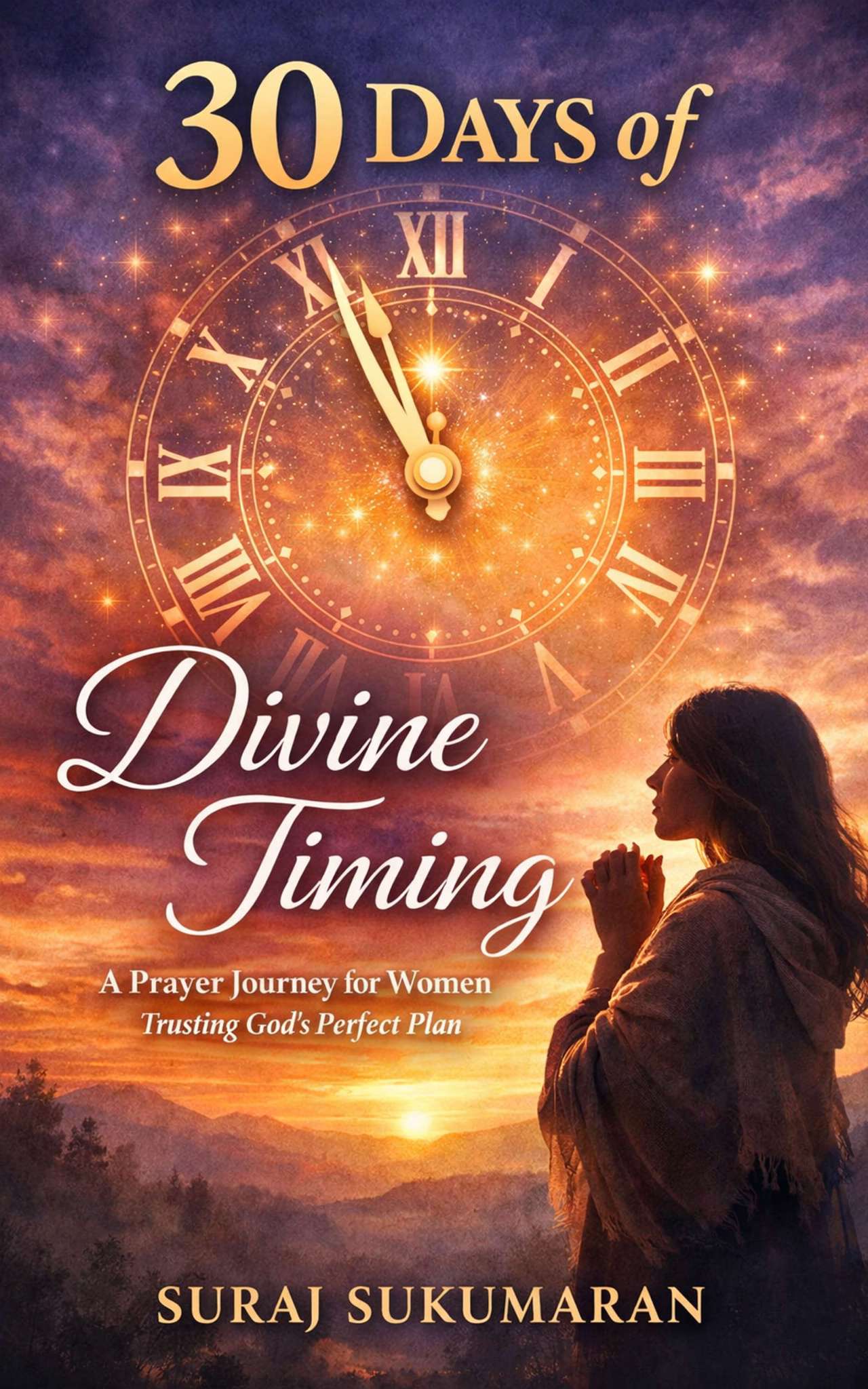 30 Days of Divine Timing A Prayer Journey for Women Trusting God's Perfect Plan