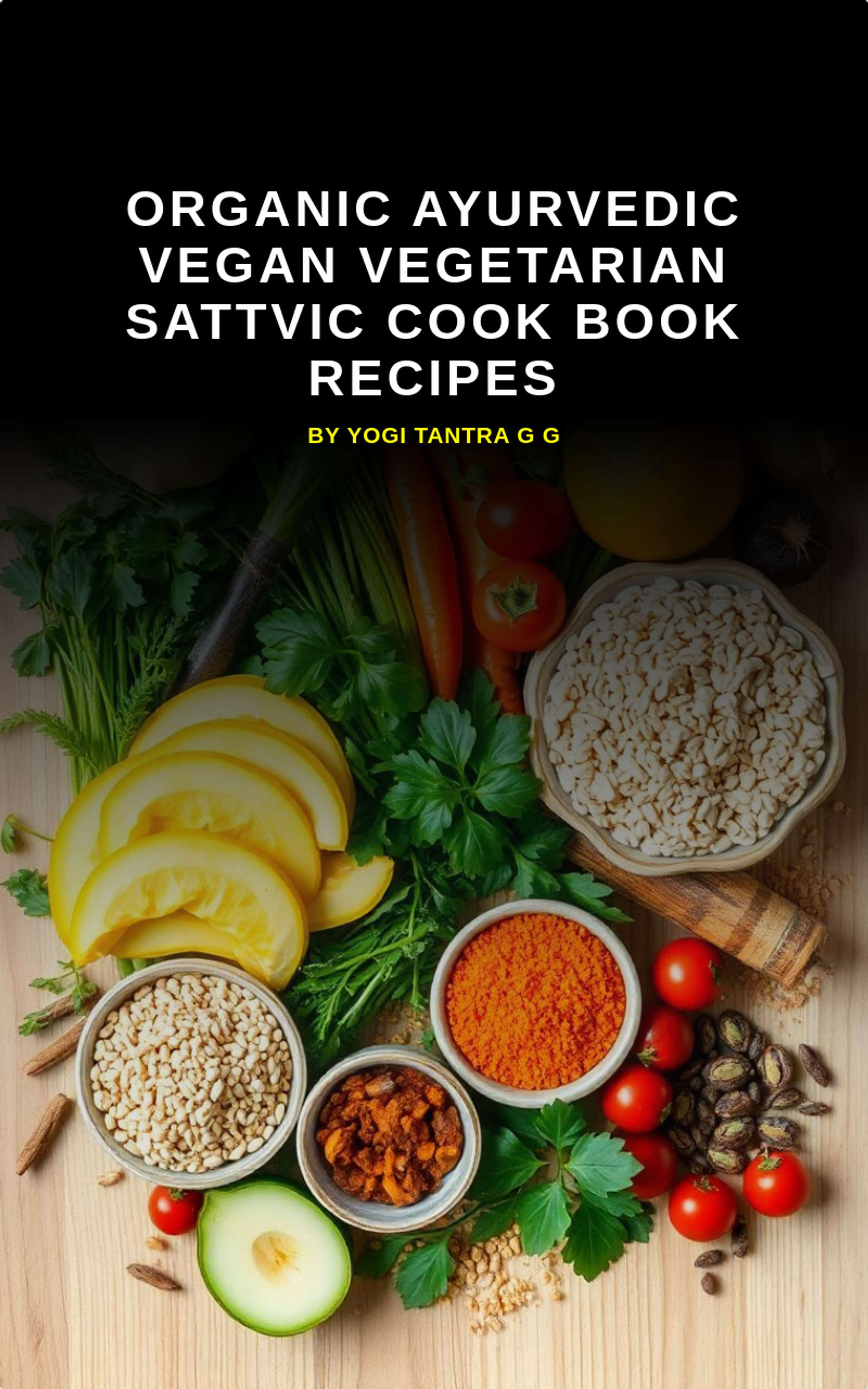 Organic Ayurvedic Vegan Vegetarian Sattvic Cook Book Recipes