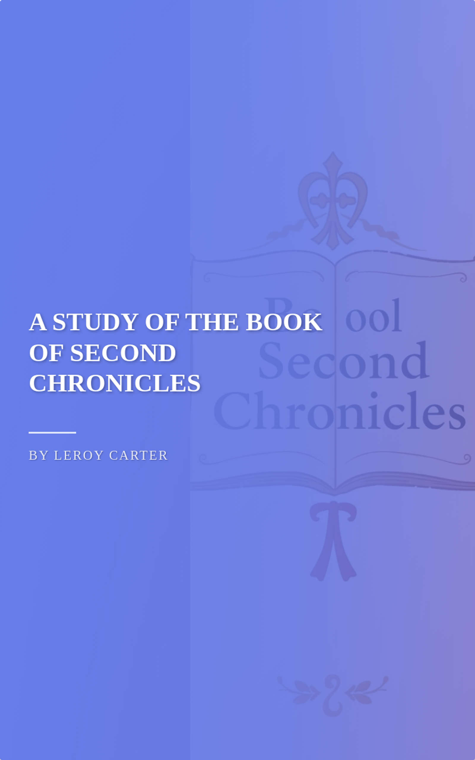 A STUDY OF THE BOOK OF SECOND CHRONICLES