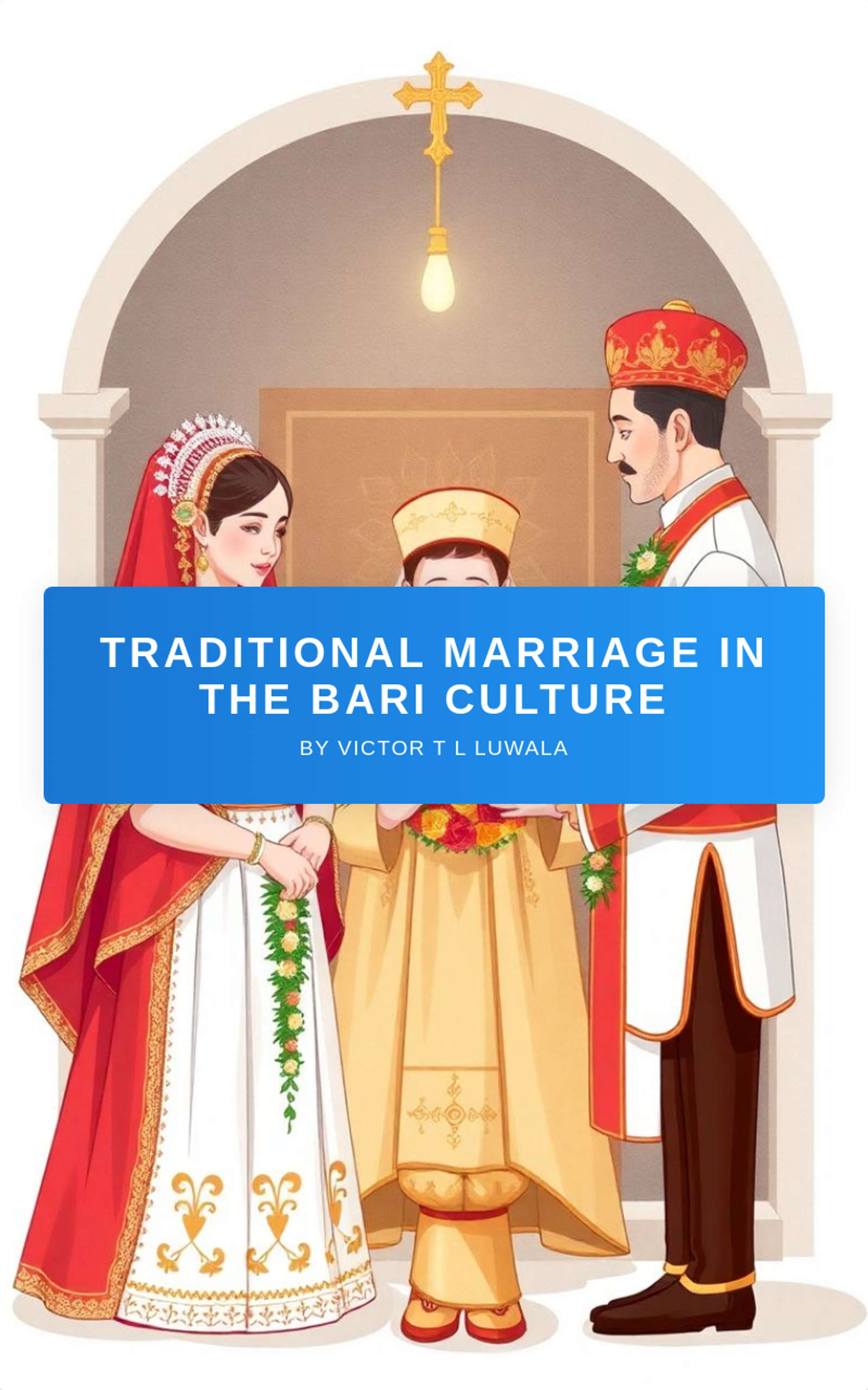 TRADITIONAL MARRIAGE IN THE BARI CULTURE 