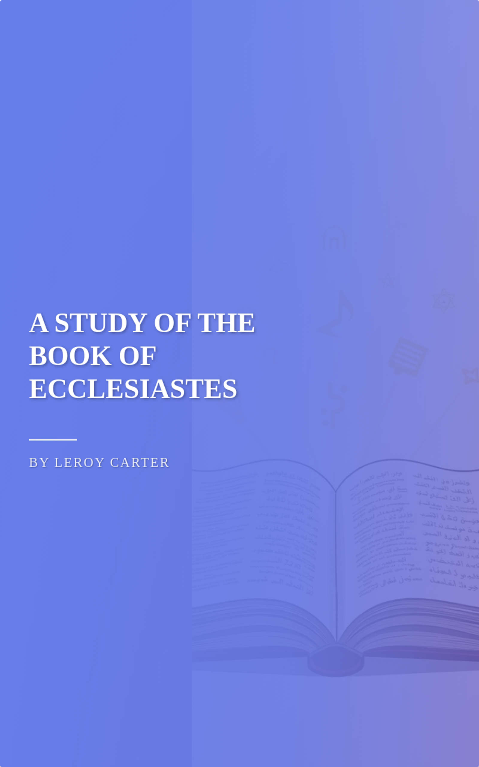 A STUDY OF THE BOOK OF ECCLESIASTES