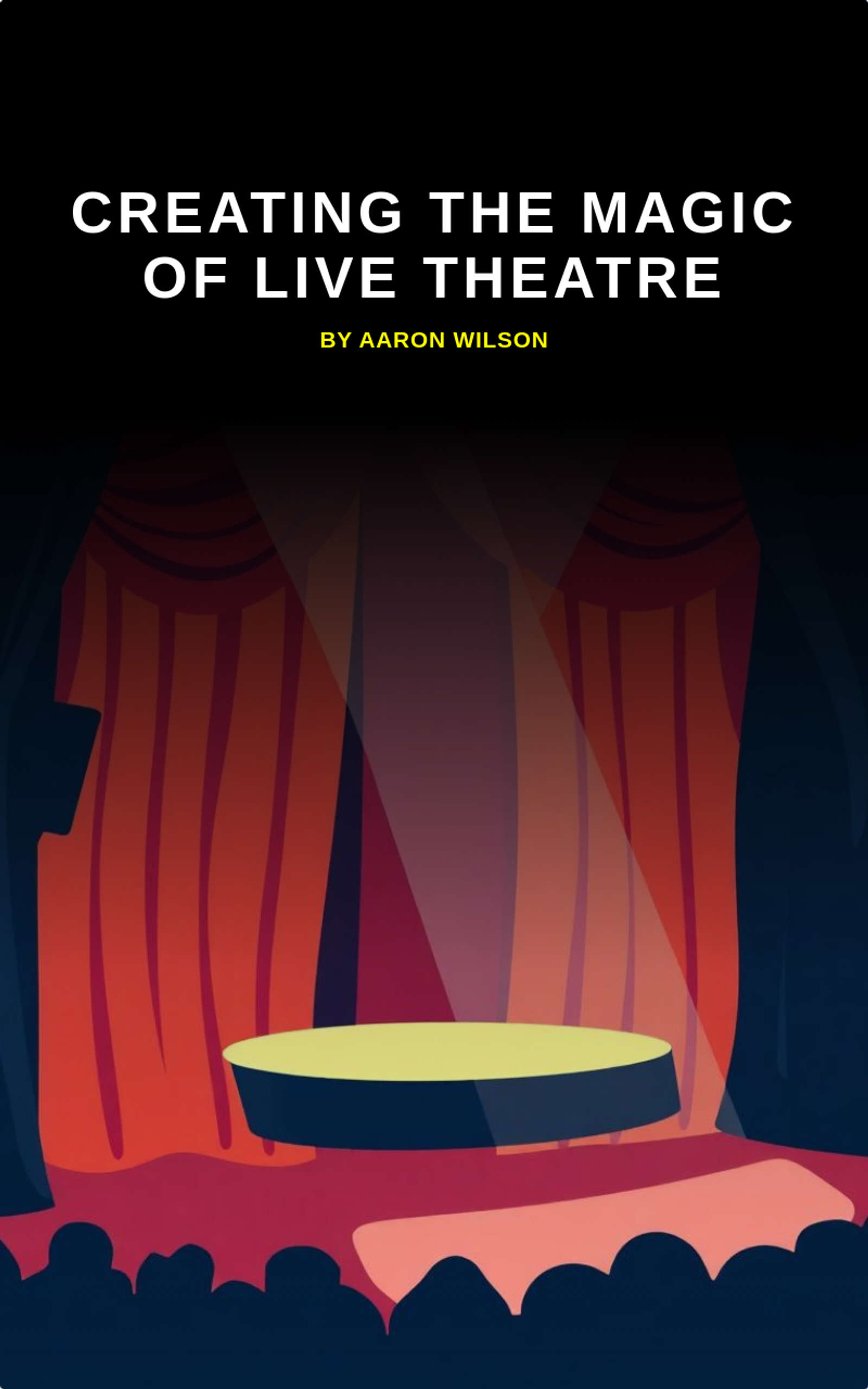 Creating The Magic of Live Theatre