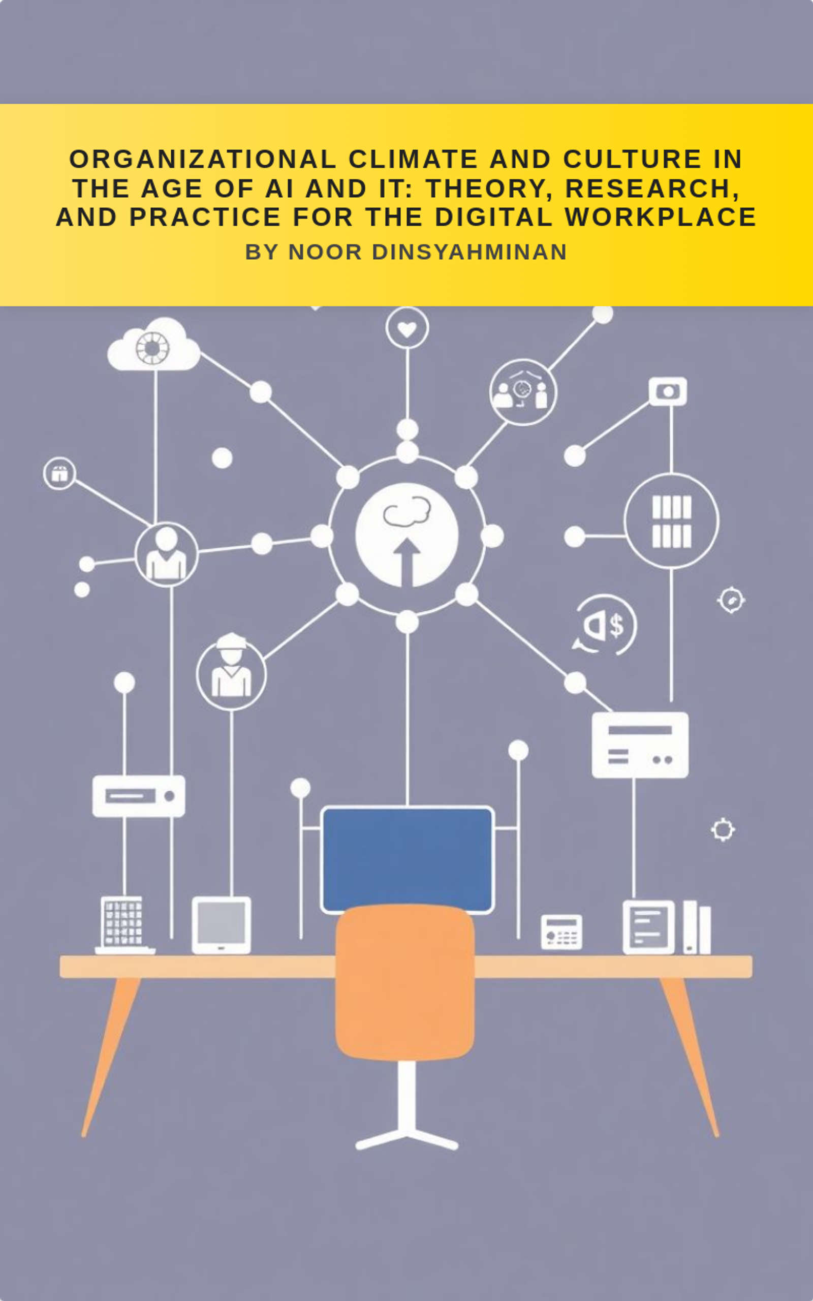 Organizational Climate and Culture in the Age of AI and IT: Theory, Research, and Practice for the Digital Workplace