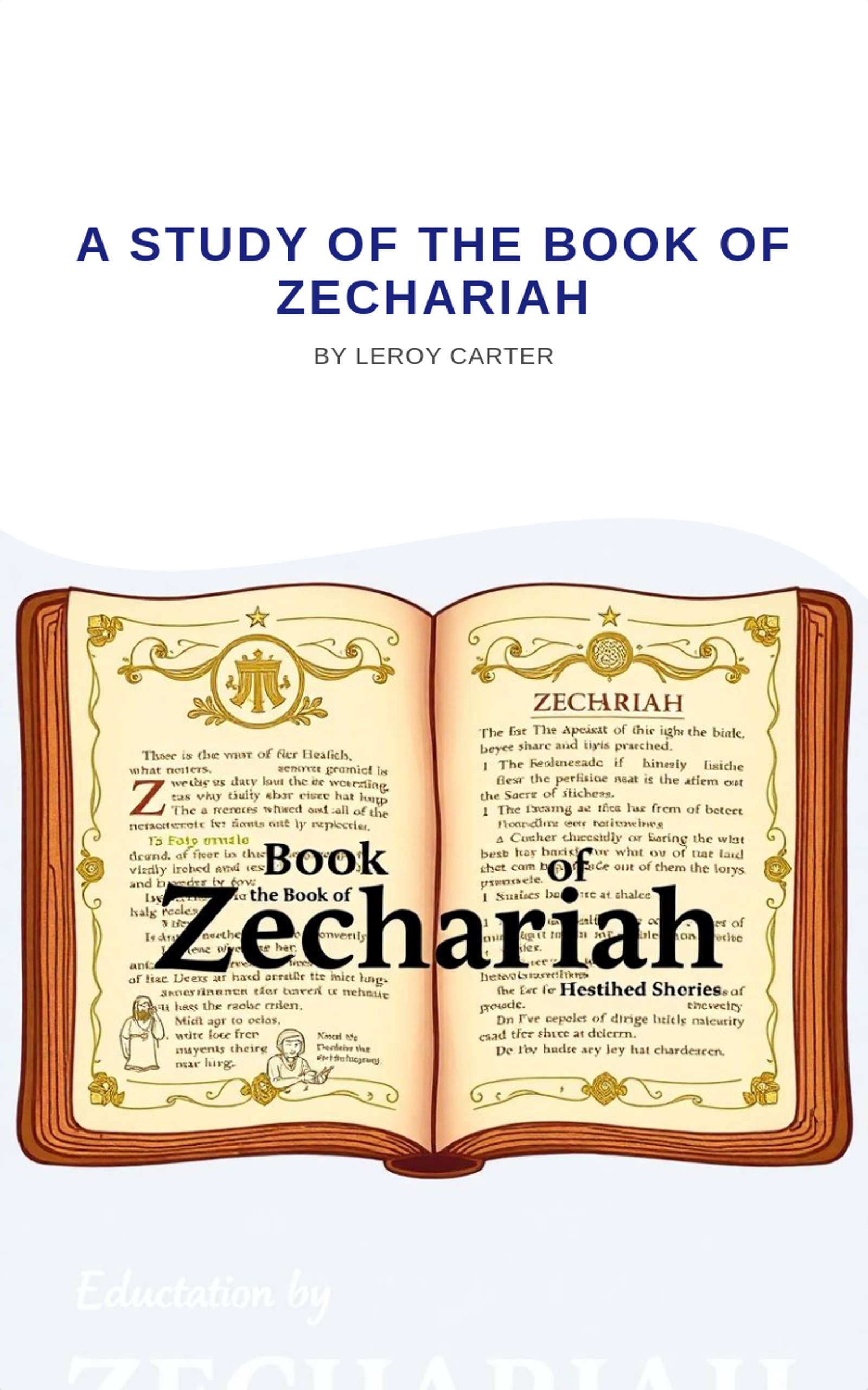 A STUDY OF THE BOOK OF ZECHARIAH