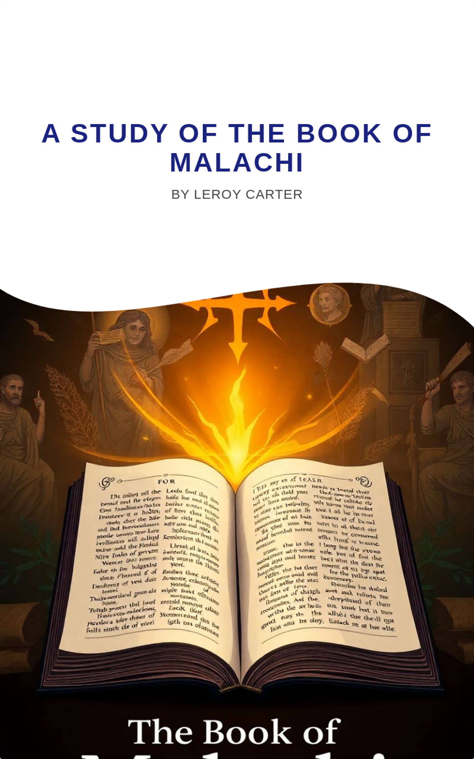 A STUDY OF THE BOOK OF MALACHI by LeRoy H Carter Jr