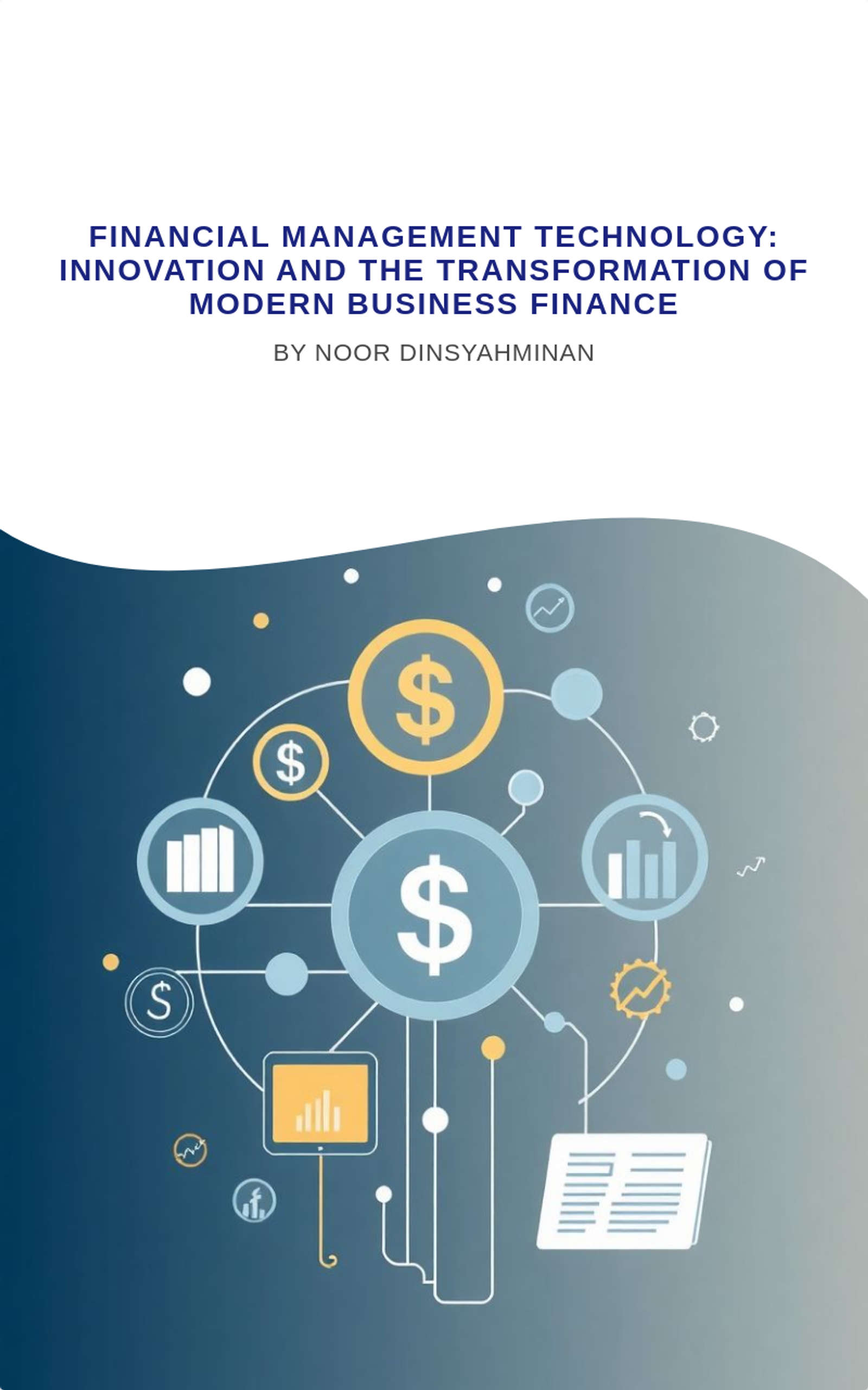 Financial Management Technology: Innovation and the Transformation of Modern Business Finance