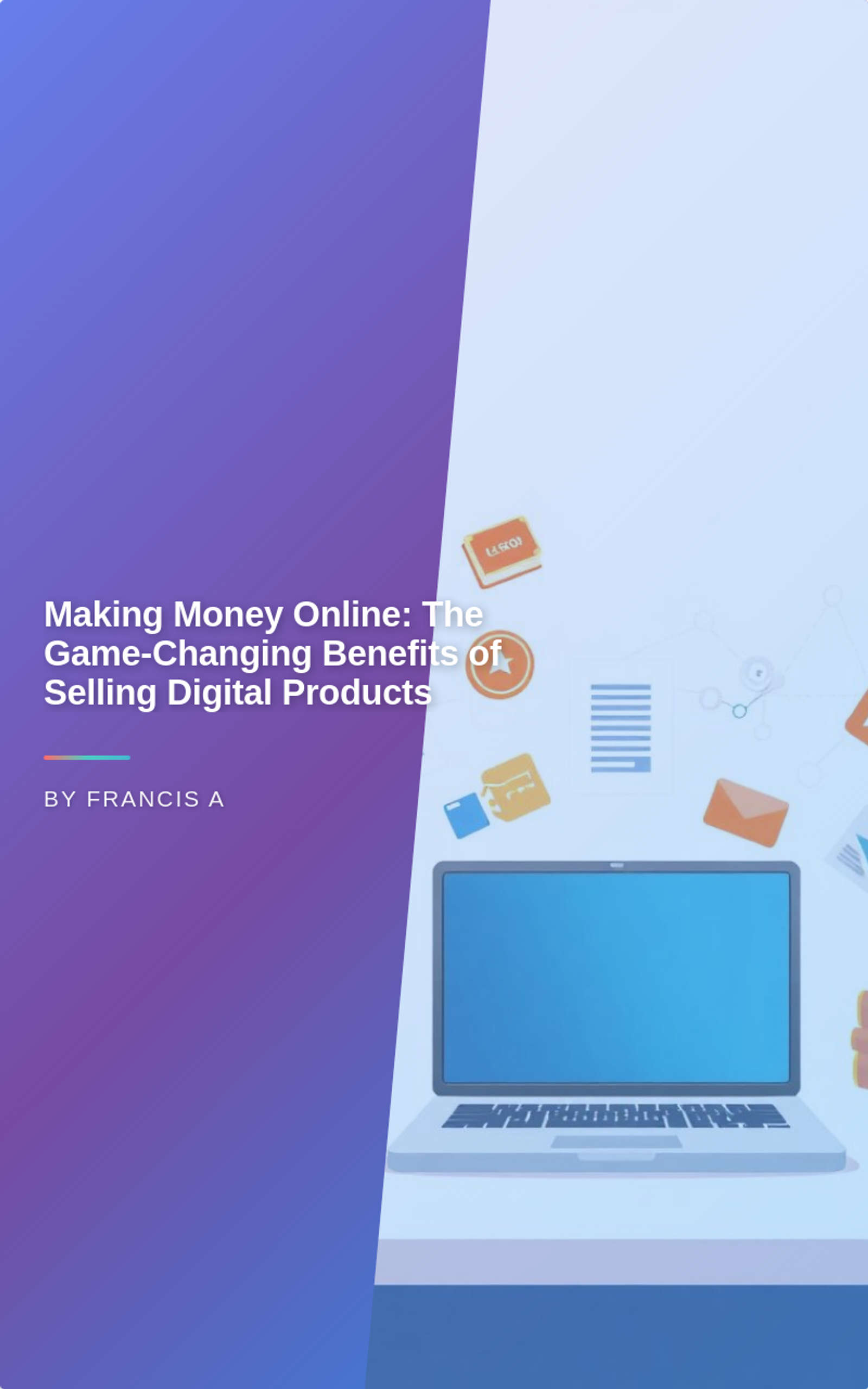 Making Money Online: The Game-Changing Benefits of Selling Digital Products
