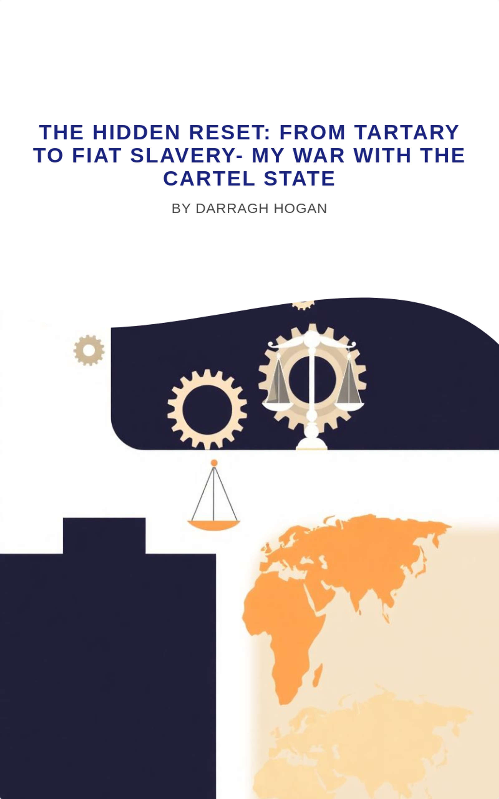 The Hidden Reset: From tartary to fiat slavery- My war with the cartel state