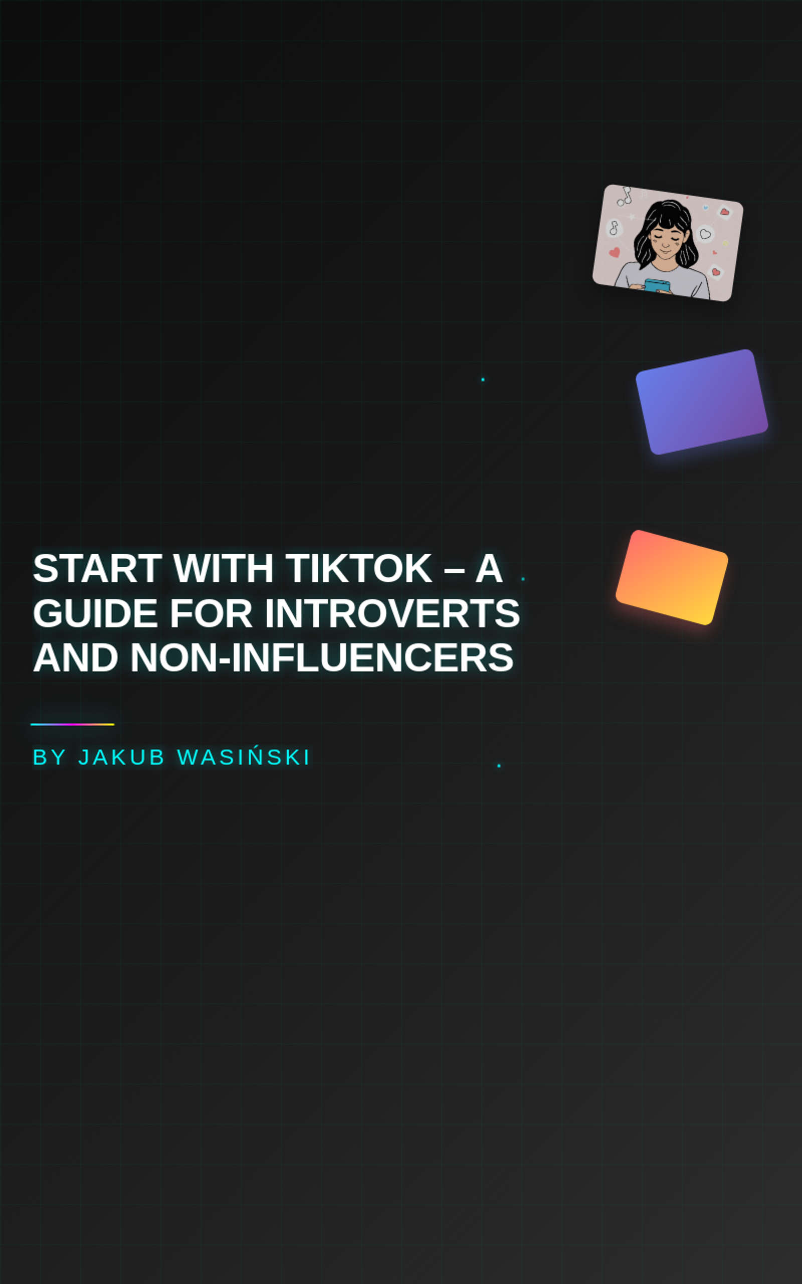 Start with TikTok – A Guide for Introverts and Non-Influencers