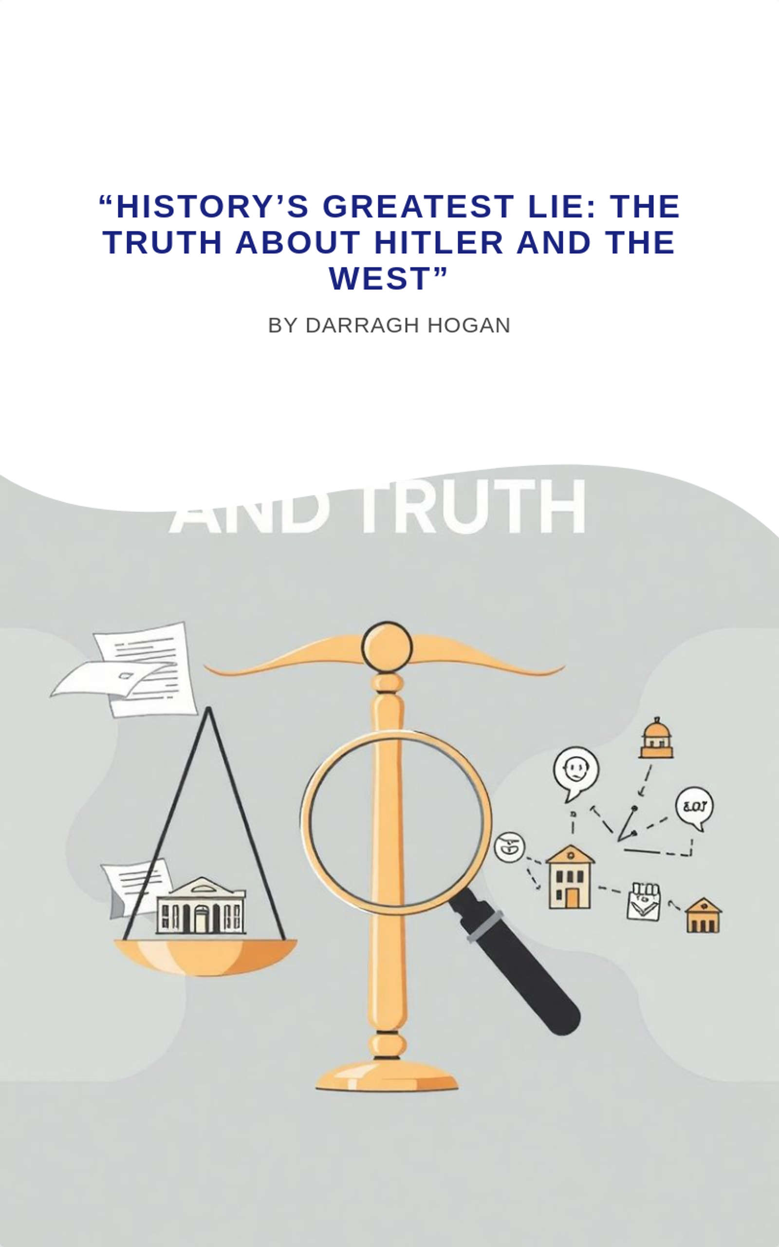  “History’s Greatest Lie: The Truth About Hitler and the West”