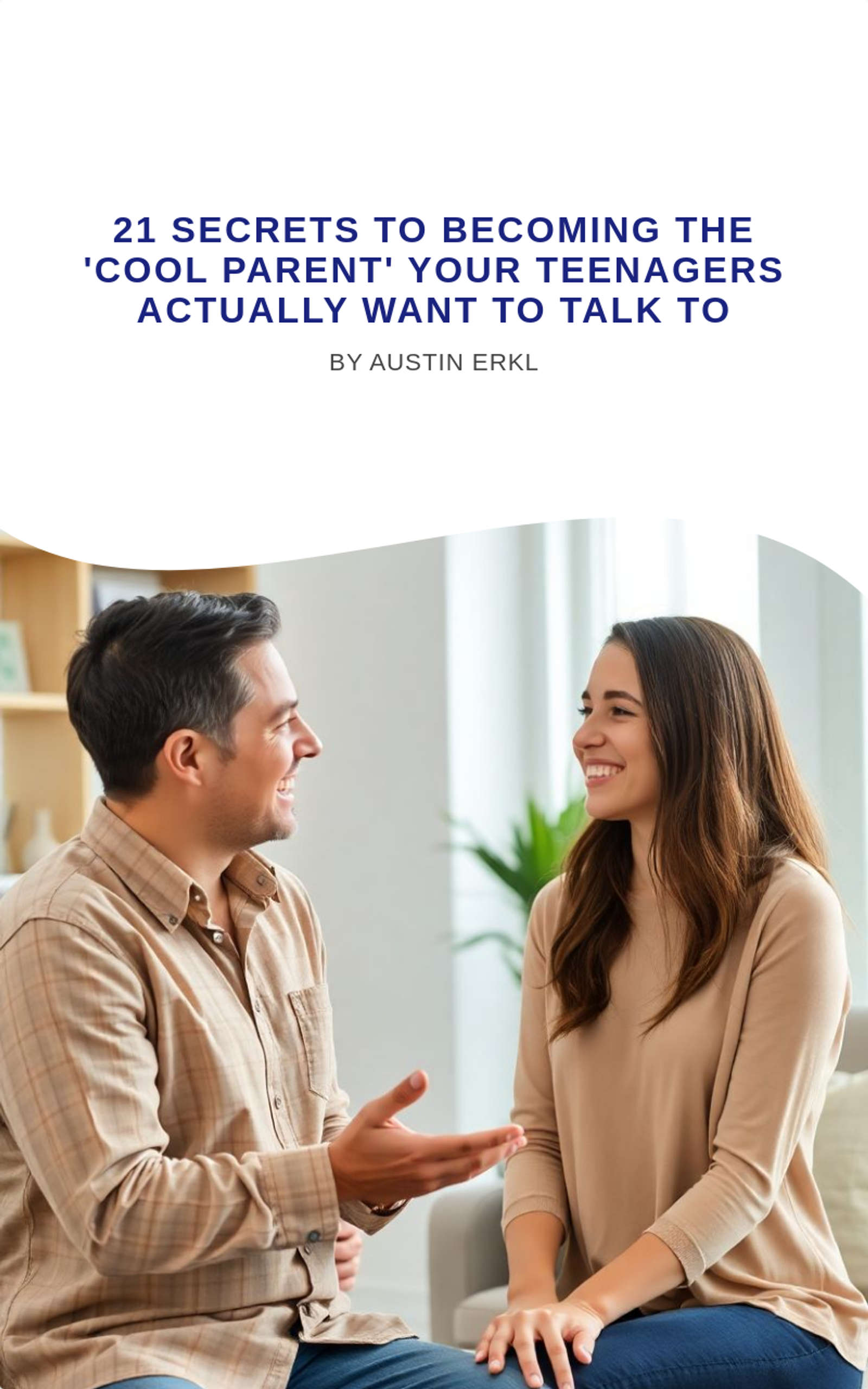 21 Secrets to Becoming the 'Cool Parent' Your Teenagers Actually Want to Talk To