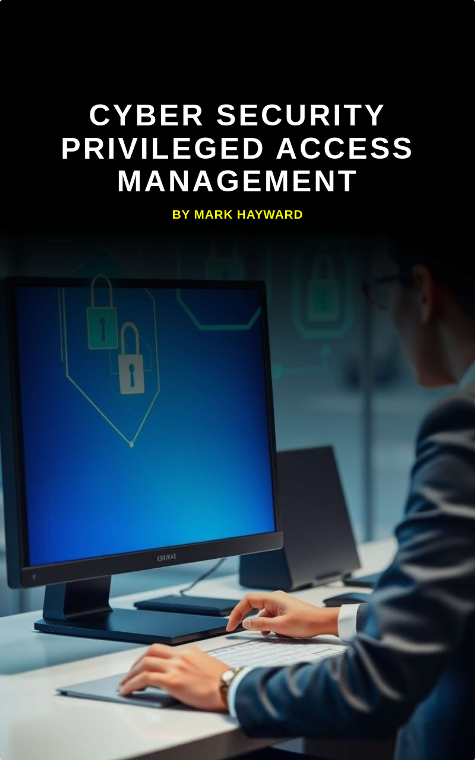 Cyber Security Privileged Access Management