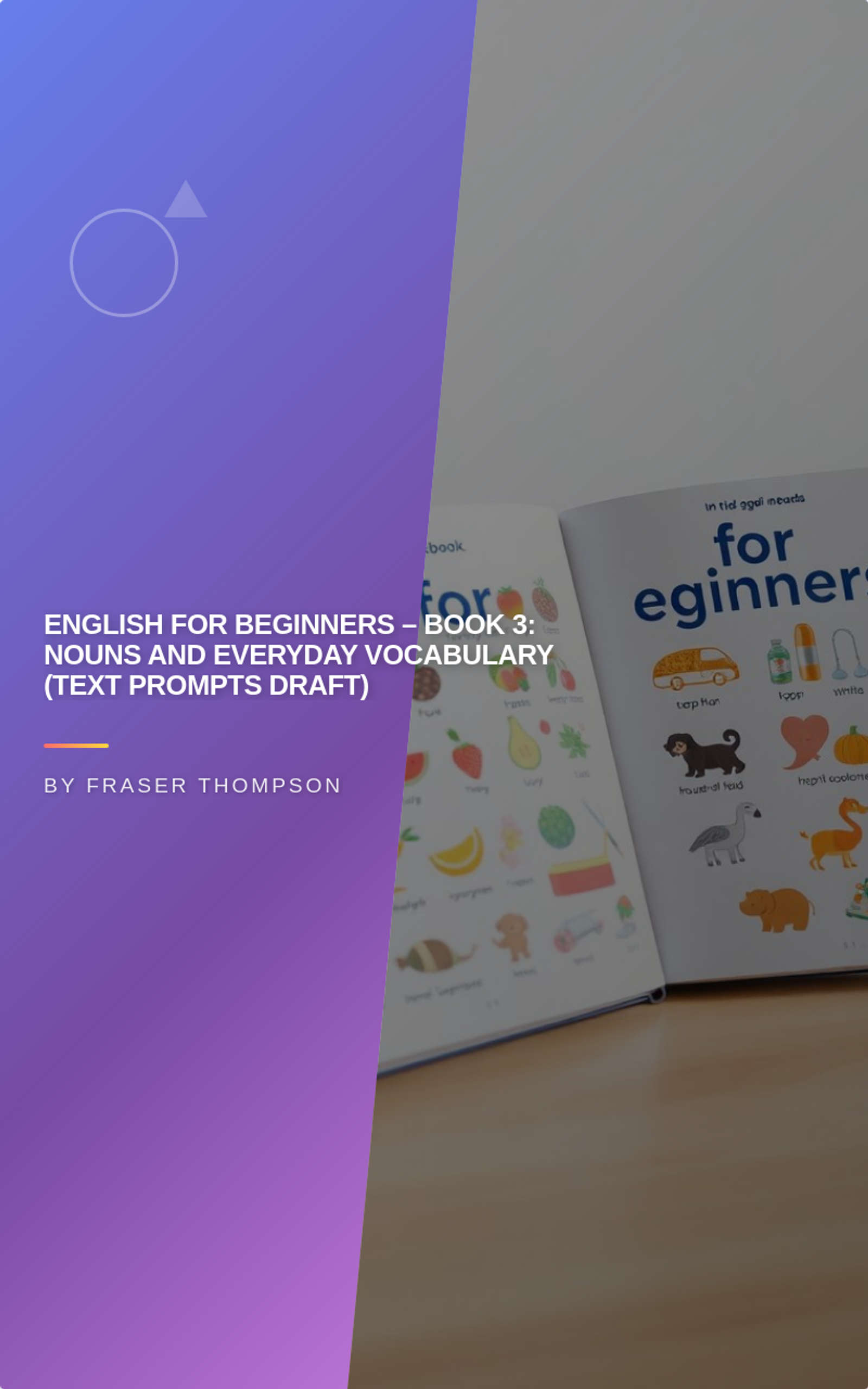 English for Beginners – Book 3: Nouns and Everyday Vocabulary (Text Prompts Draft)
