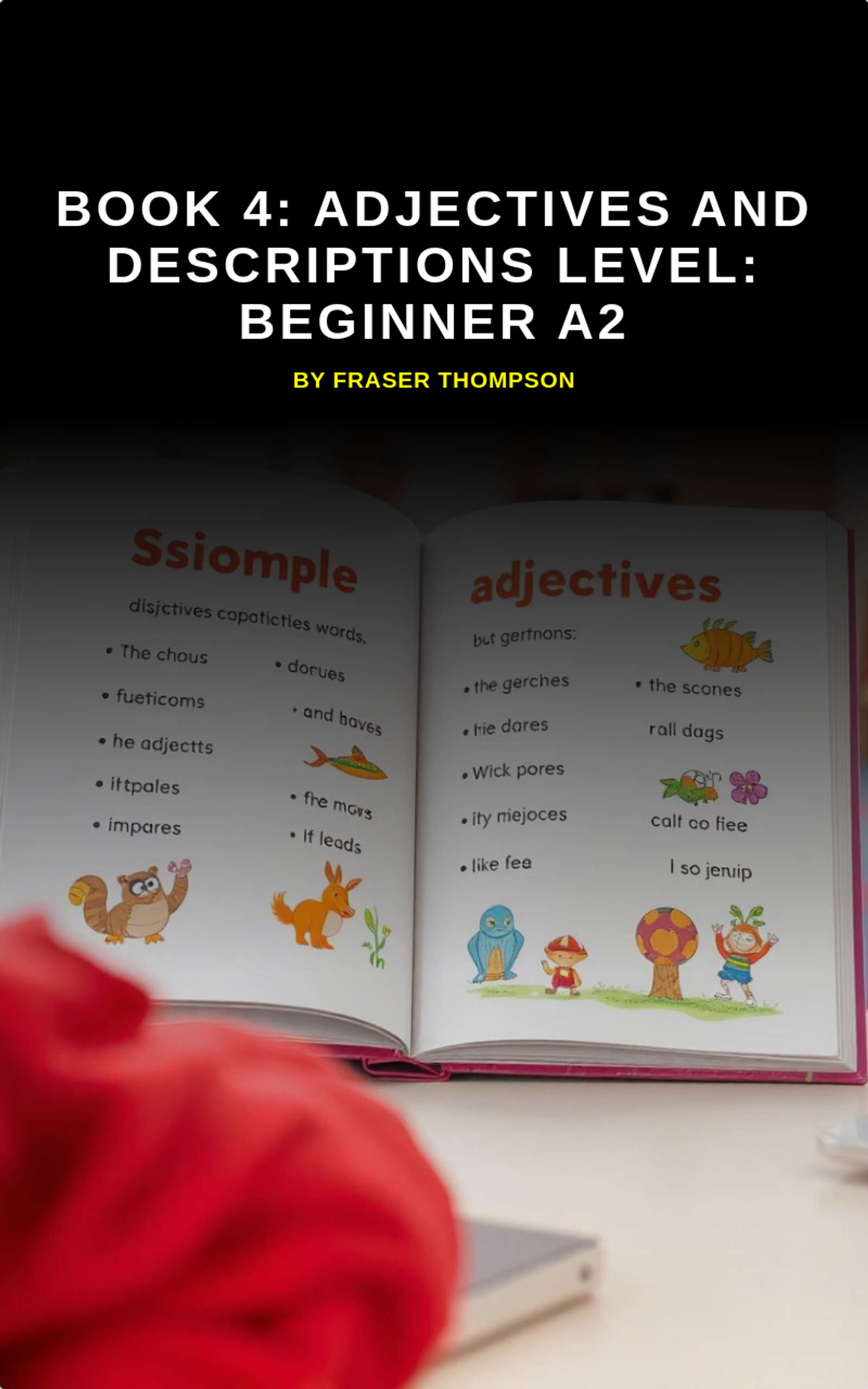 Book 4: Adjectives and Descriptions Level: Beginner A2