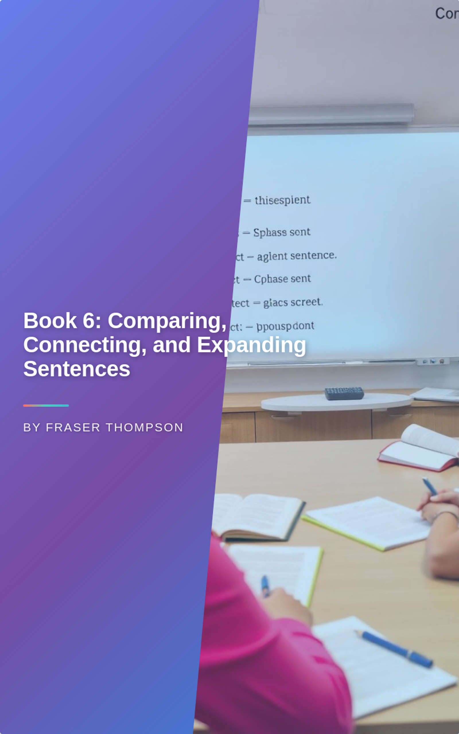 Book 6: Comparing, Connecting, and Expanding Sentences