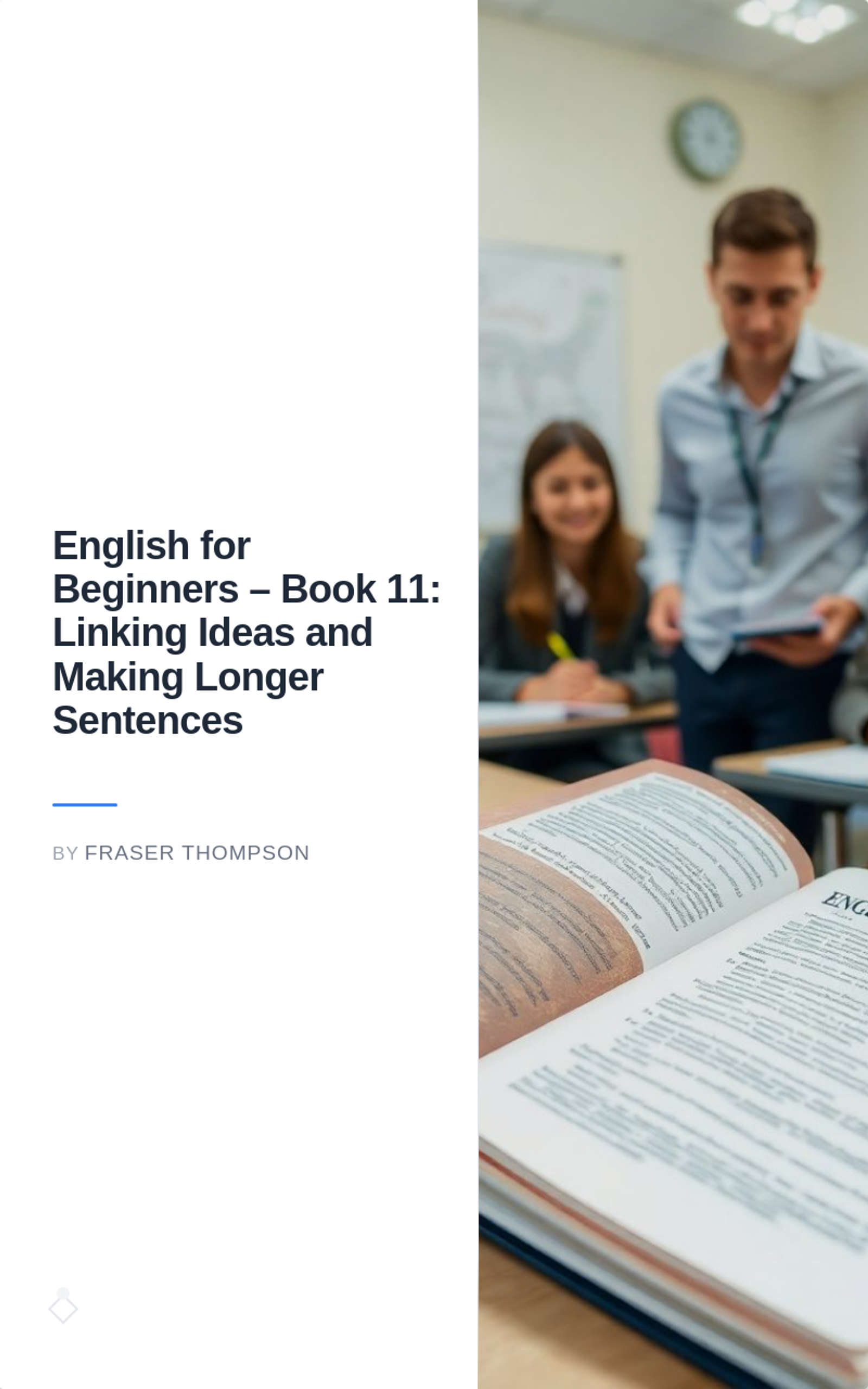 English for Beginners – Book 11: Linking Ideas and Making Longer Sentences