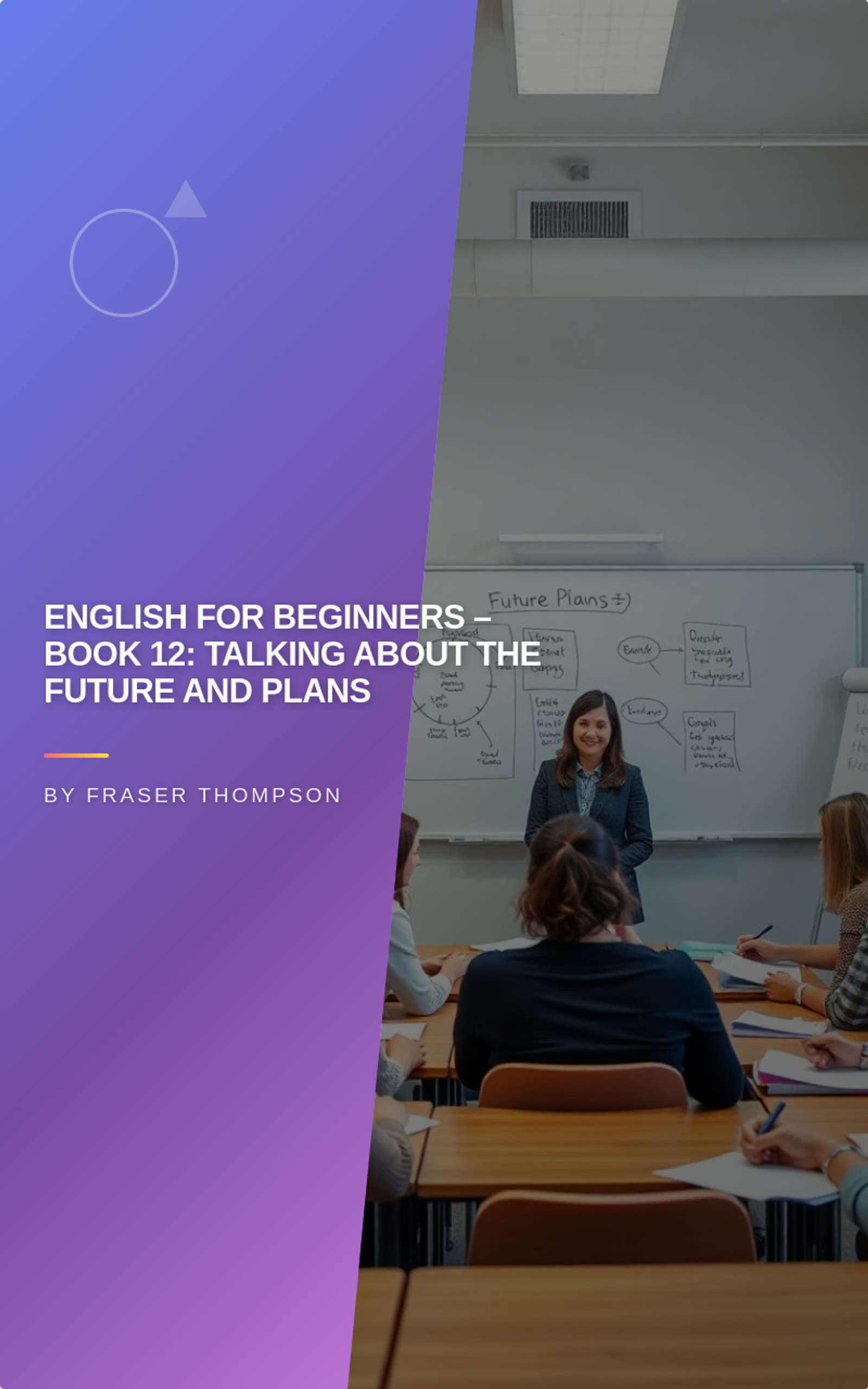English for Beginners – Book 12: Talking About the Future and Plans