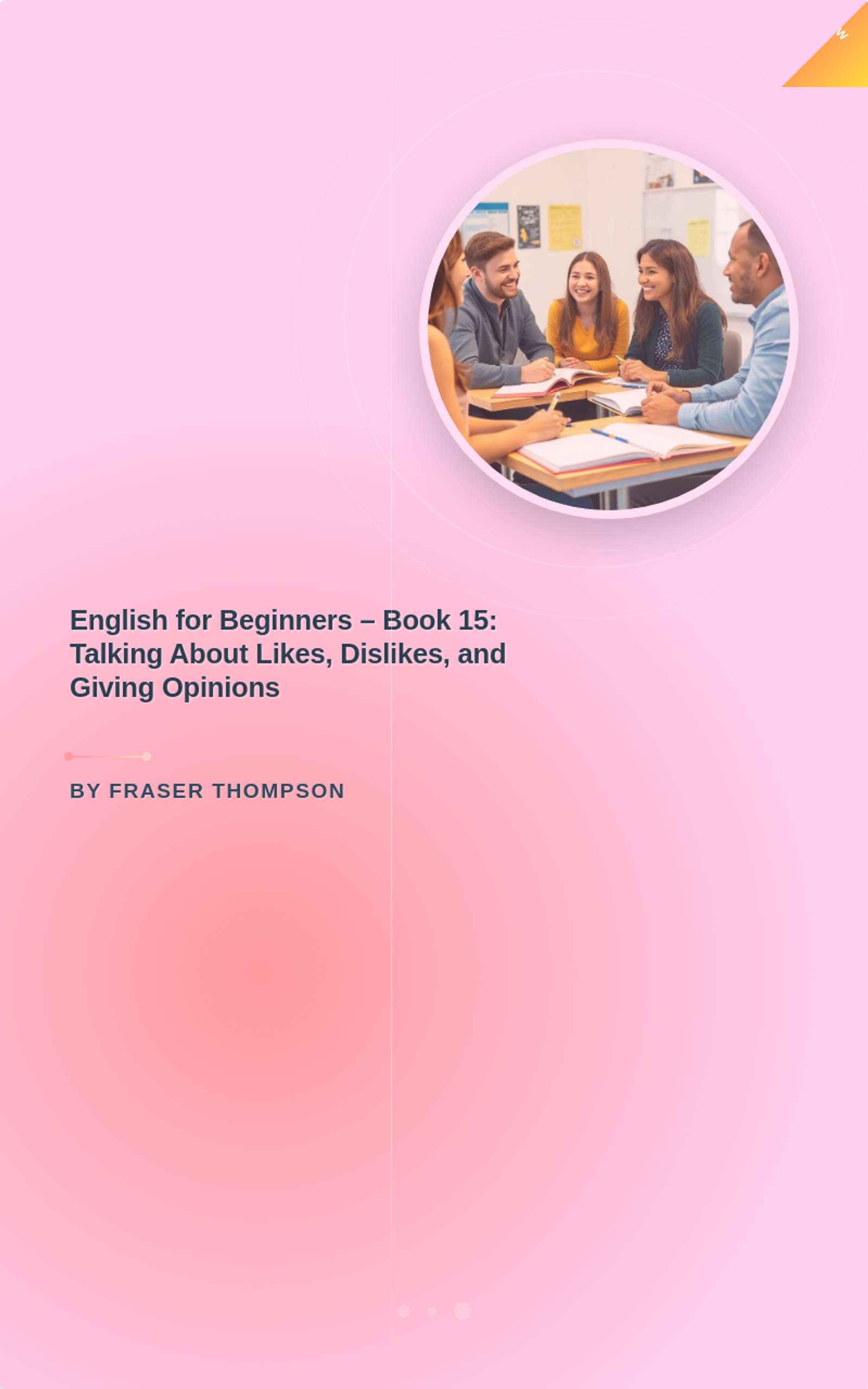 English for Beginners – Book 15: Talking About Likes, Dislikes, and Giving Opinions