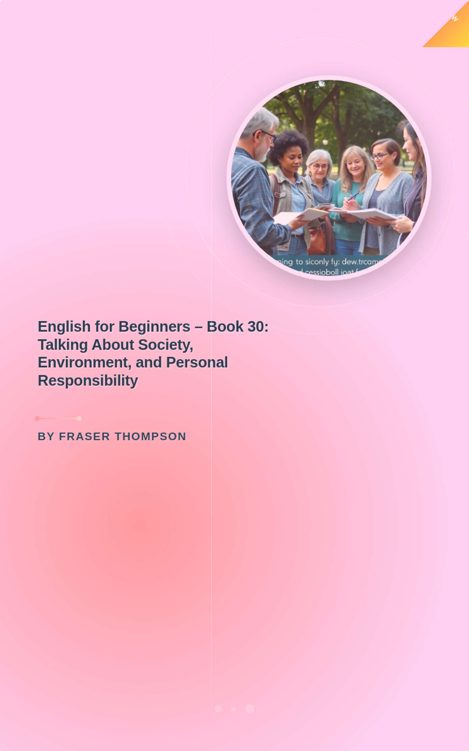 English for Beginners – Book 30: Talking About Society, Environment, and Personal Responsibility