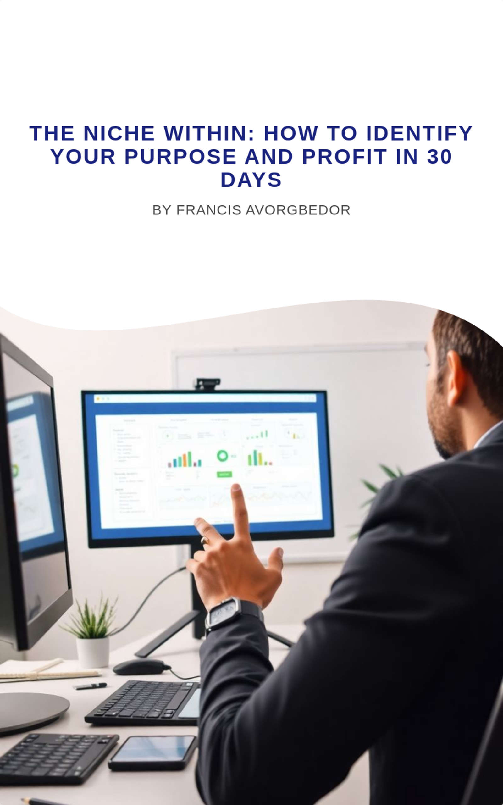 The Niche Within: How to Identify Your Purpose and Profit in 30 Days
