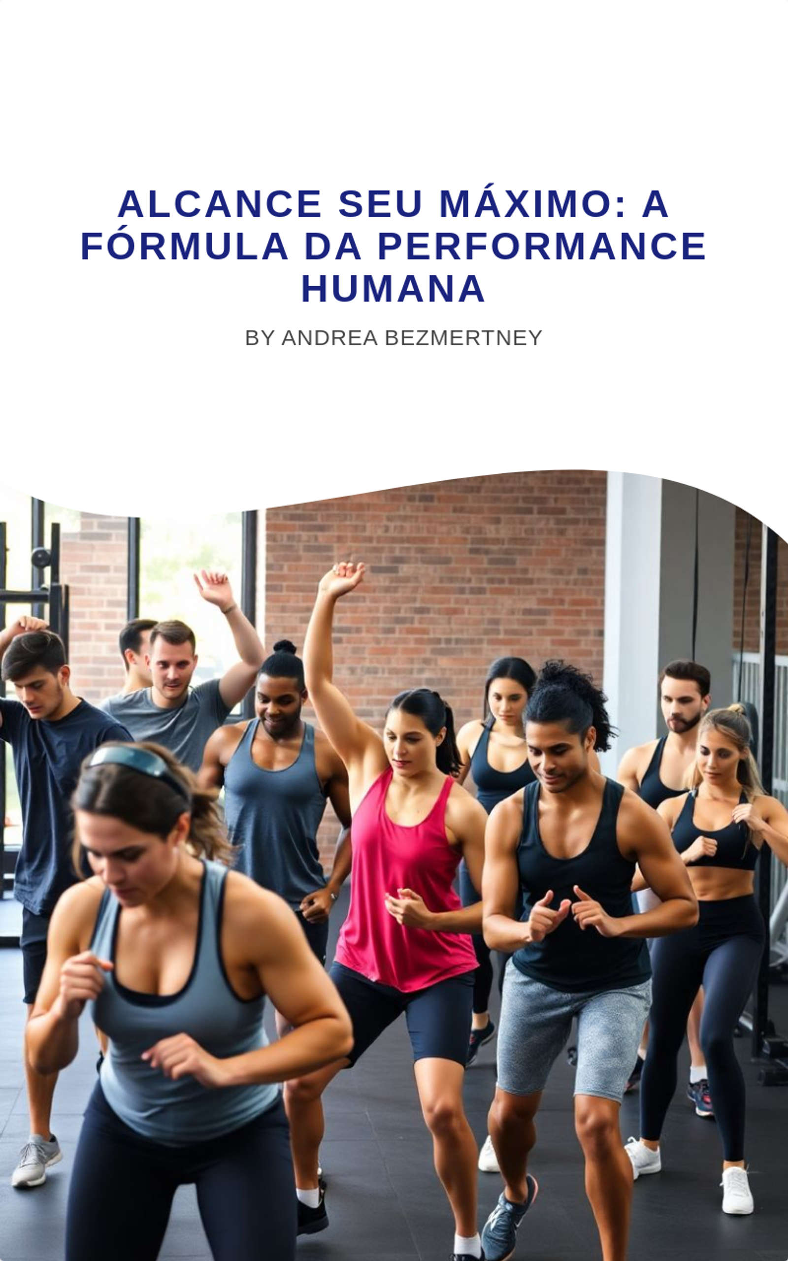 Alcance Seu Máximo: A Fórmula da Performance Humana