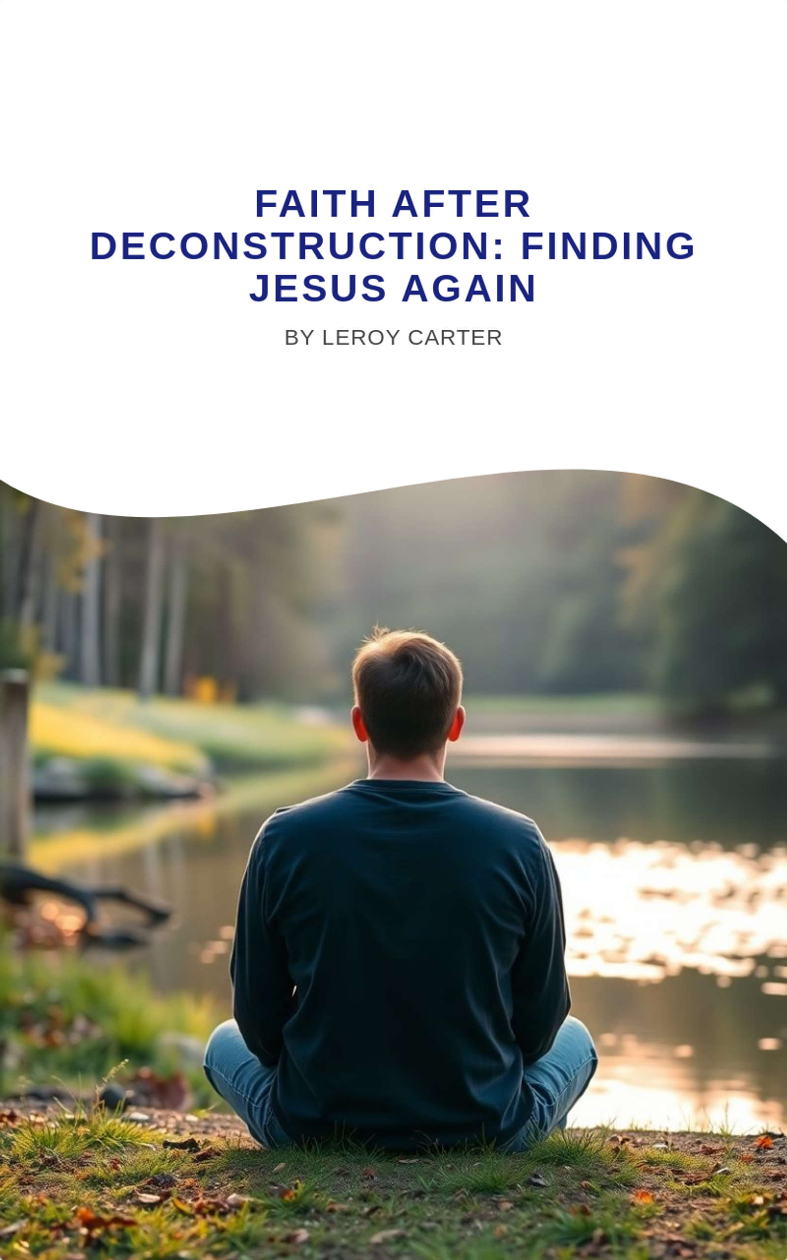 Faith After Deconstruction: Finding Jesus Again 	