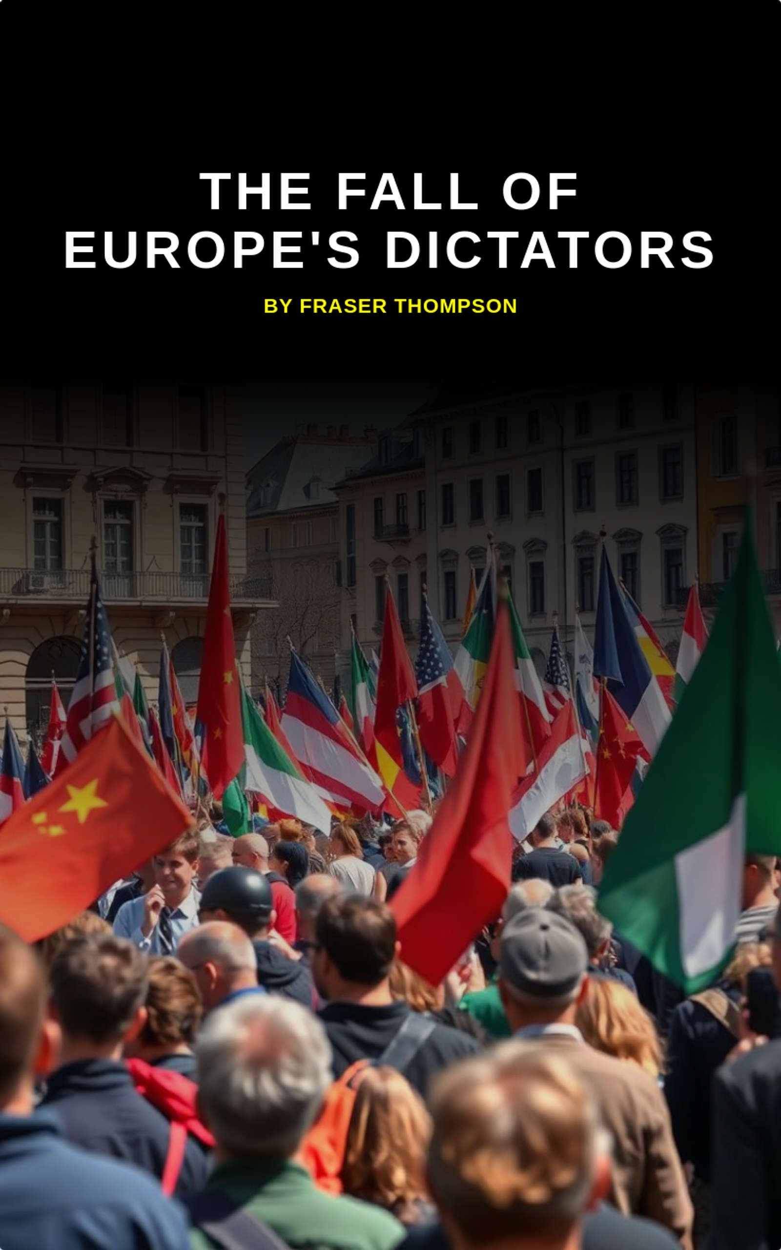 The Fall of Europe's Dictators