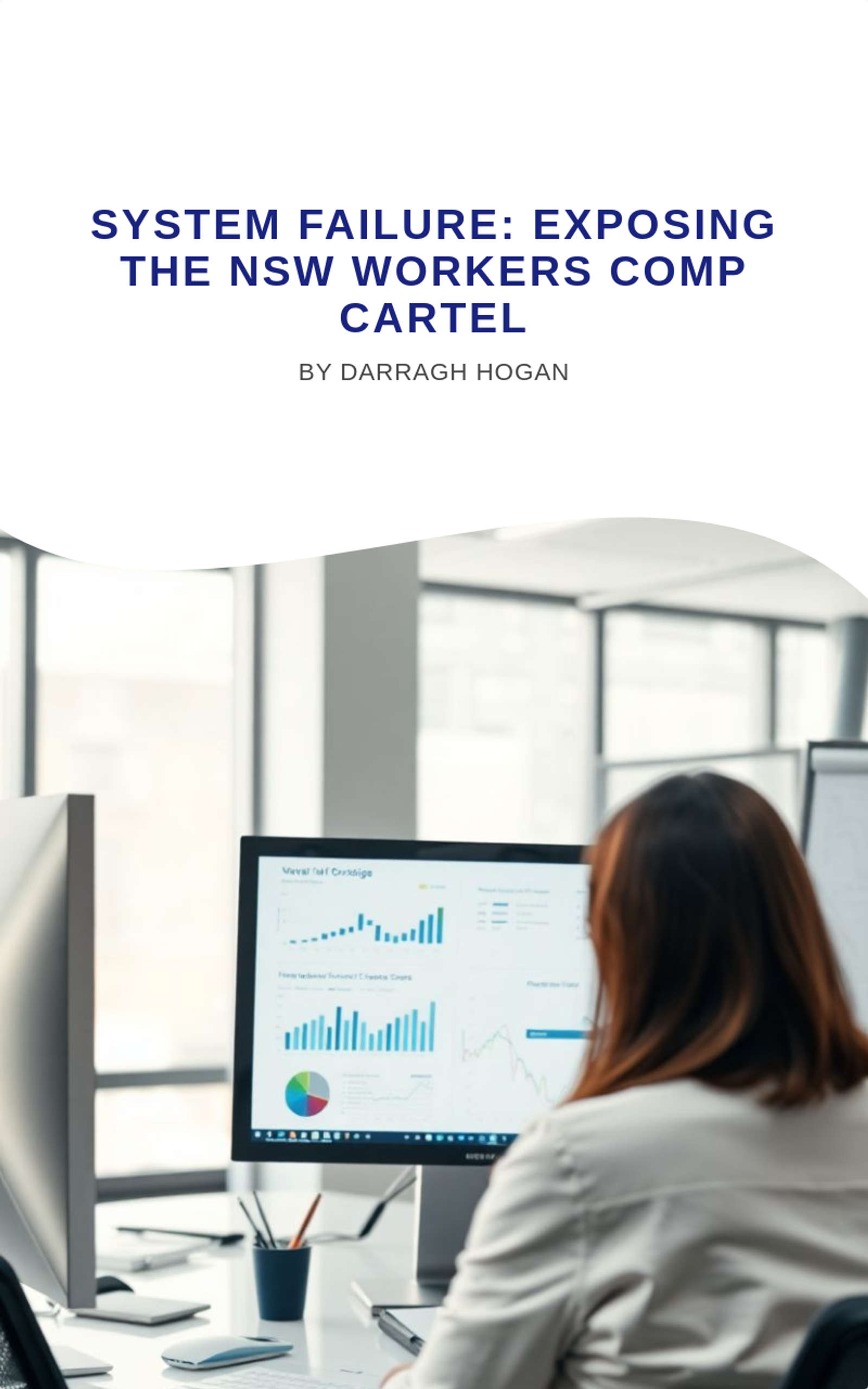SYSTEM FAILURE: Exposing the nsw workers comp cartel