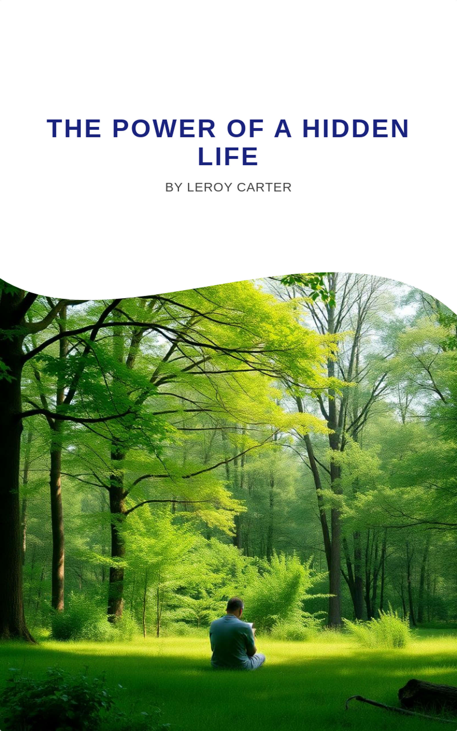The Power of a Hidden Life by LeRoy H Carter Jr