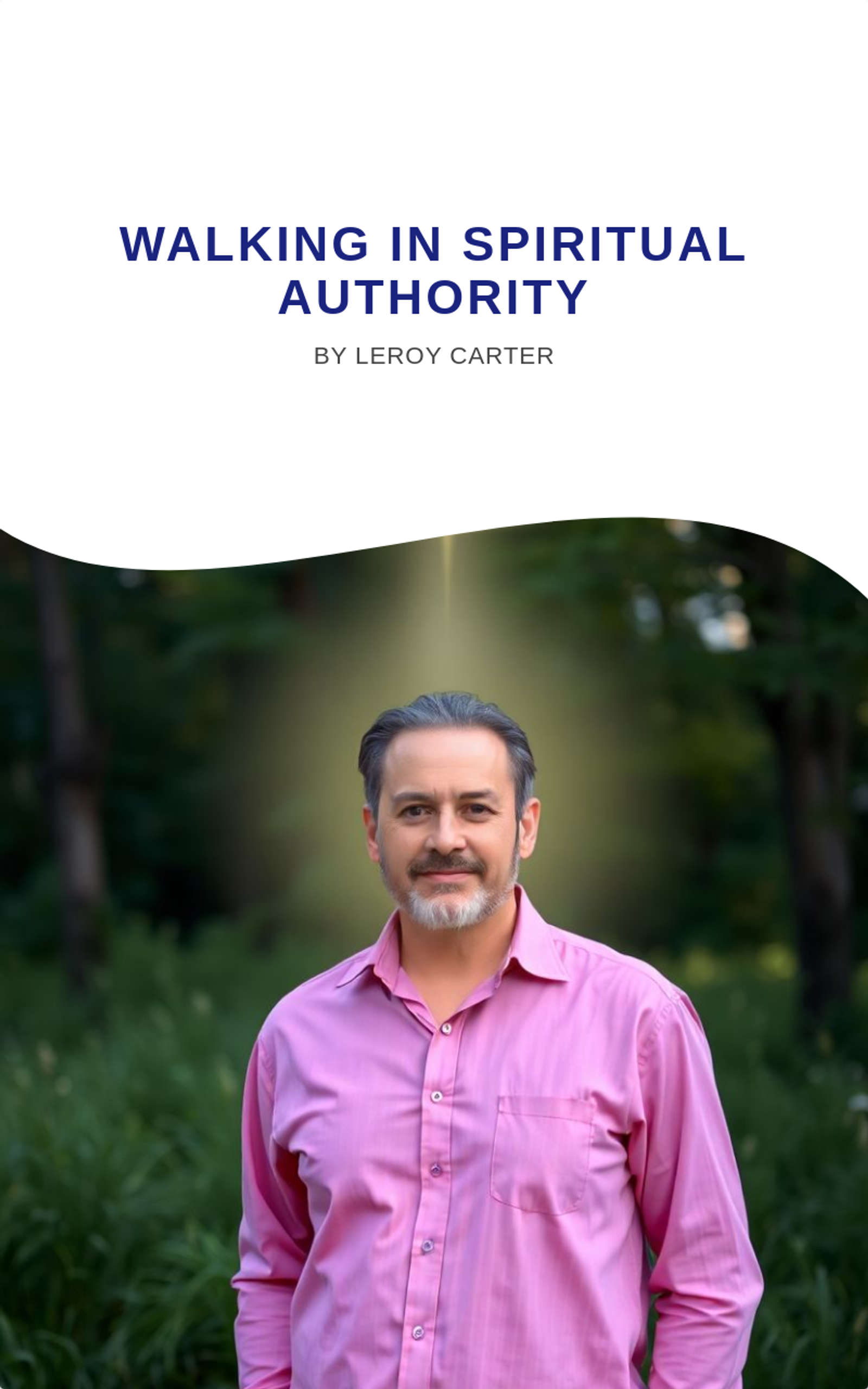WALKING IN SPIRITUAL AUTHORITY by LeRoy H Carter Jr