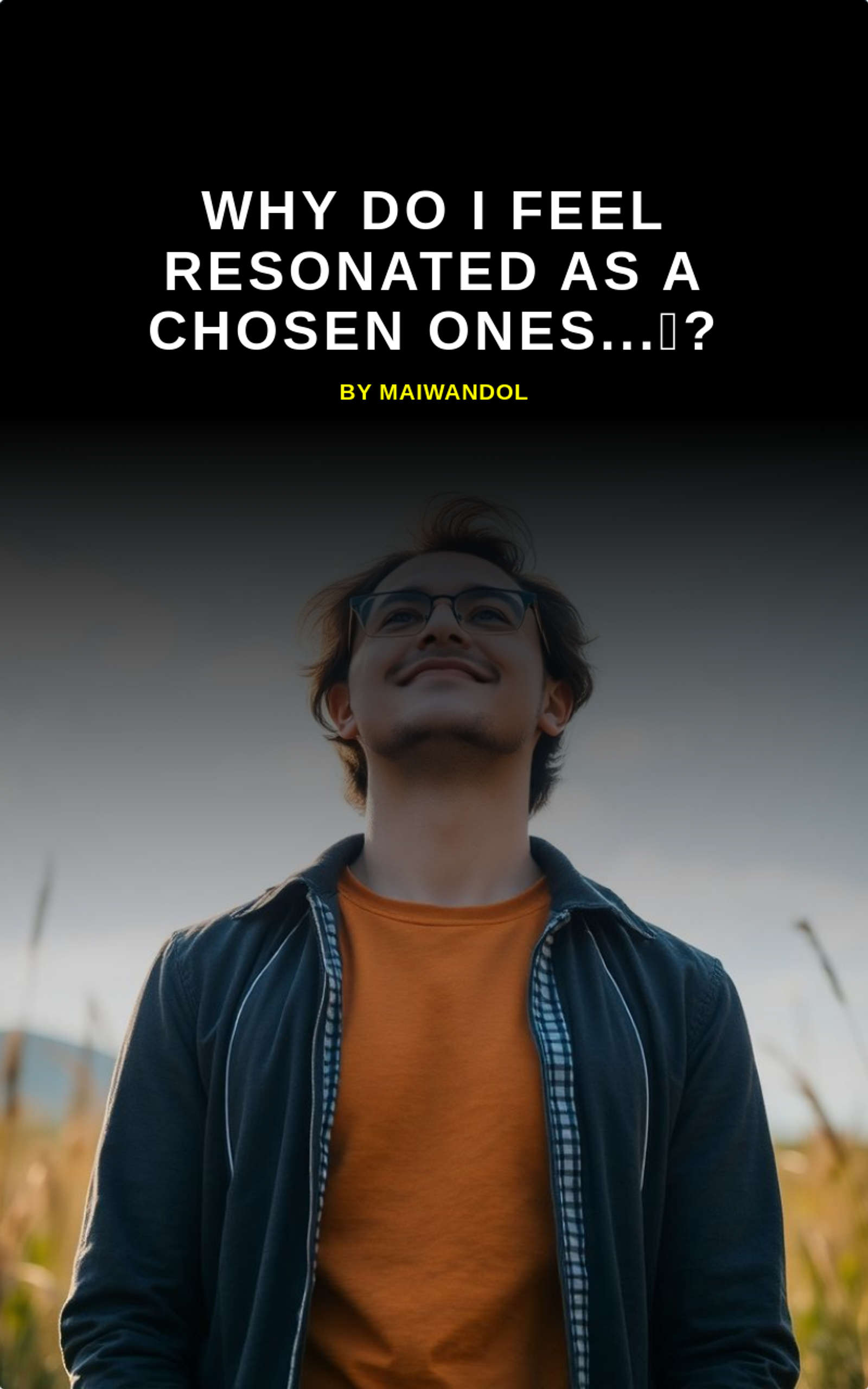 Why do I feel resonated as a chosen ones...؟?