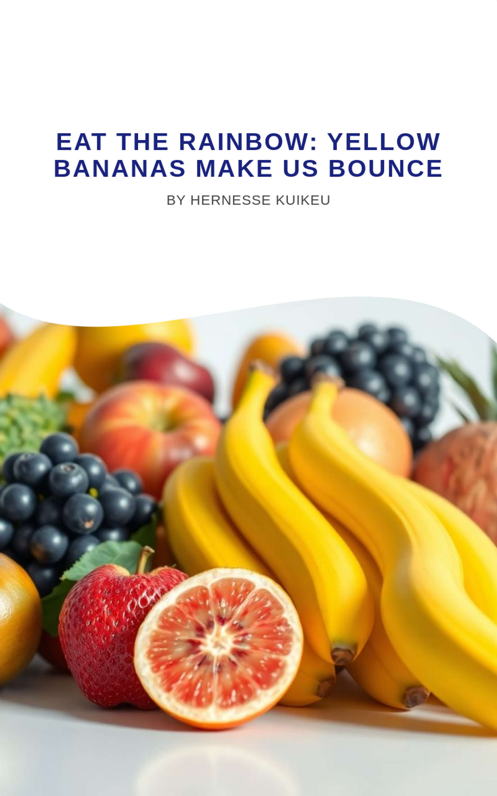EAT THE RAINBOW: YELLOW BANANAS MAKE US BOUNCE 
