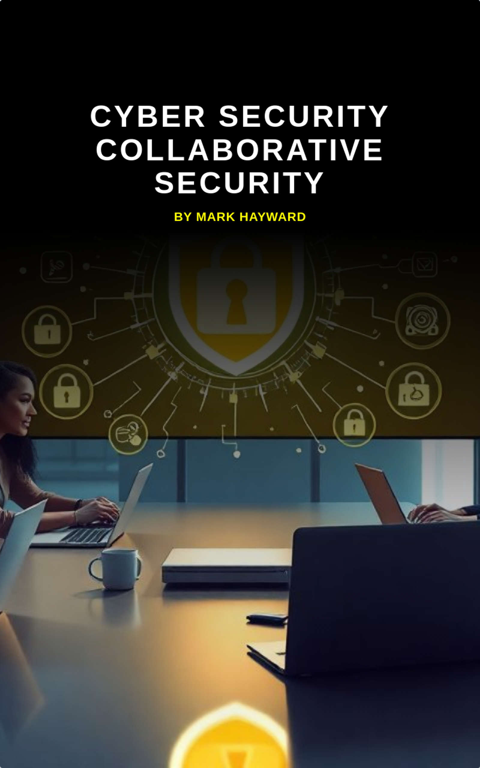 Cyber Security Collaborative Security