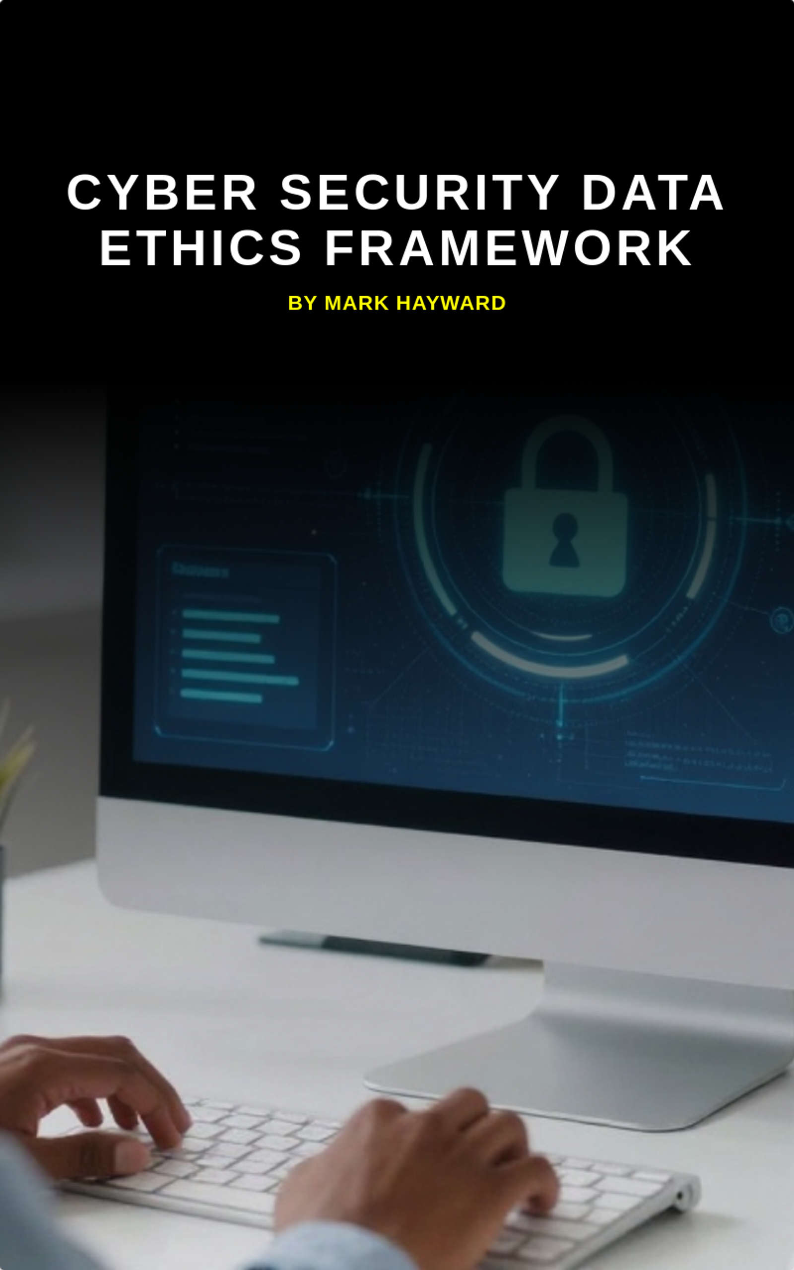 Cyber Security Data Ethics Framework