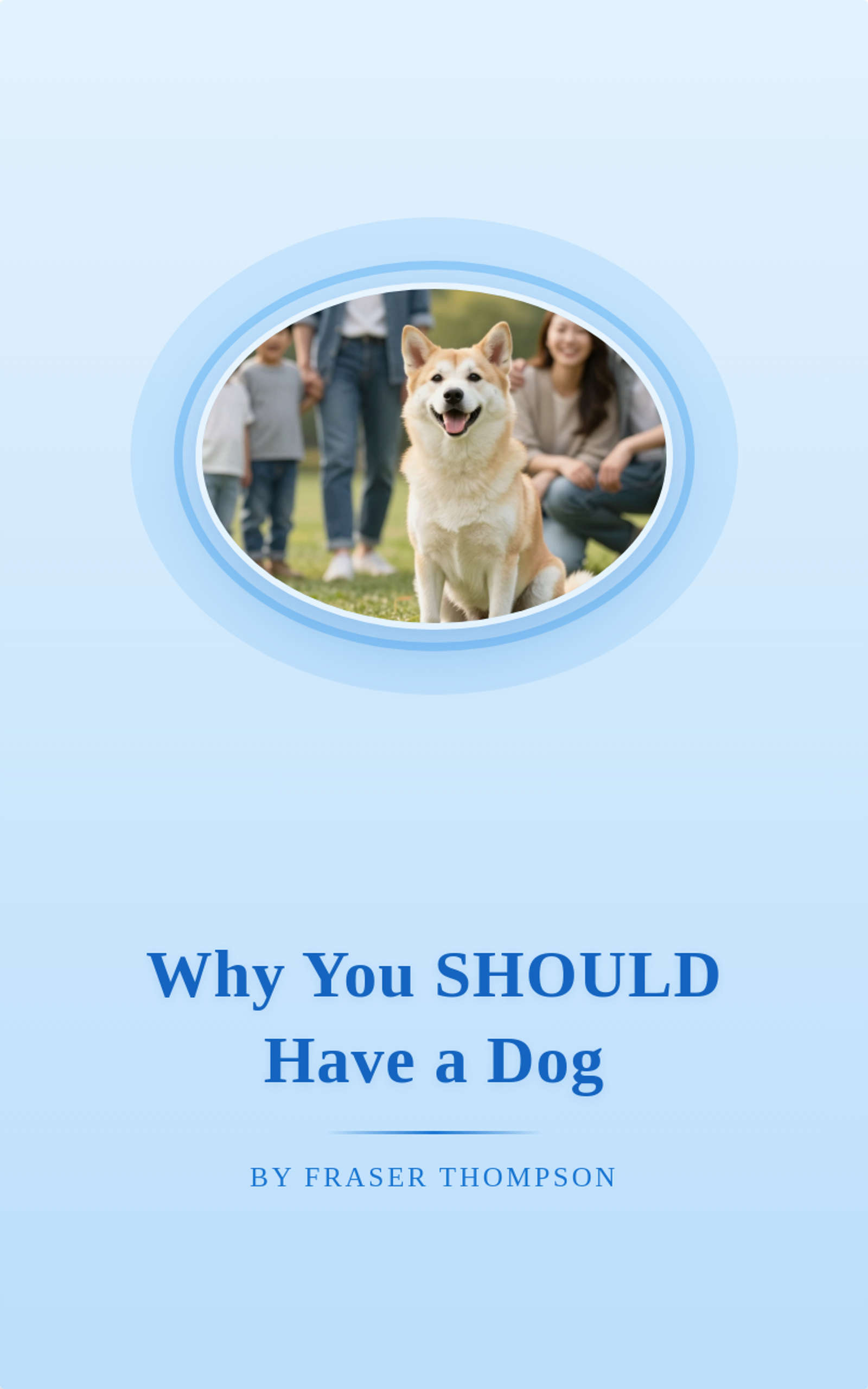 Why You SHOULD Have a Dog by Fraser Thompson