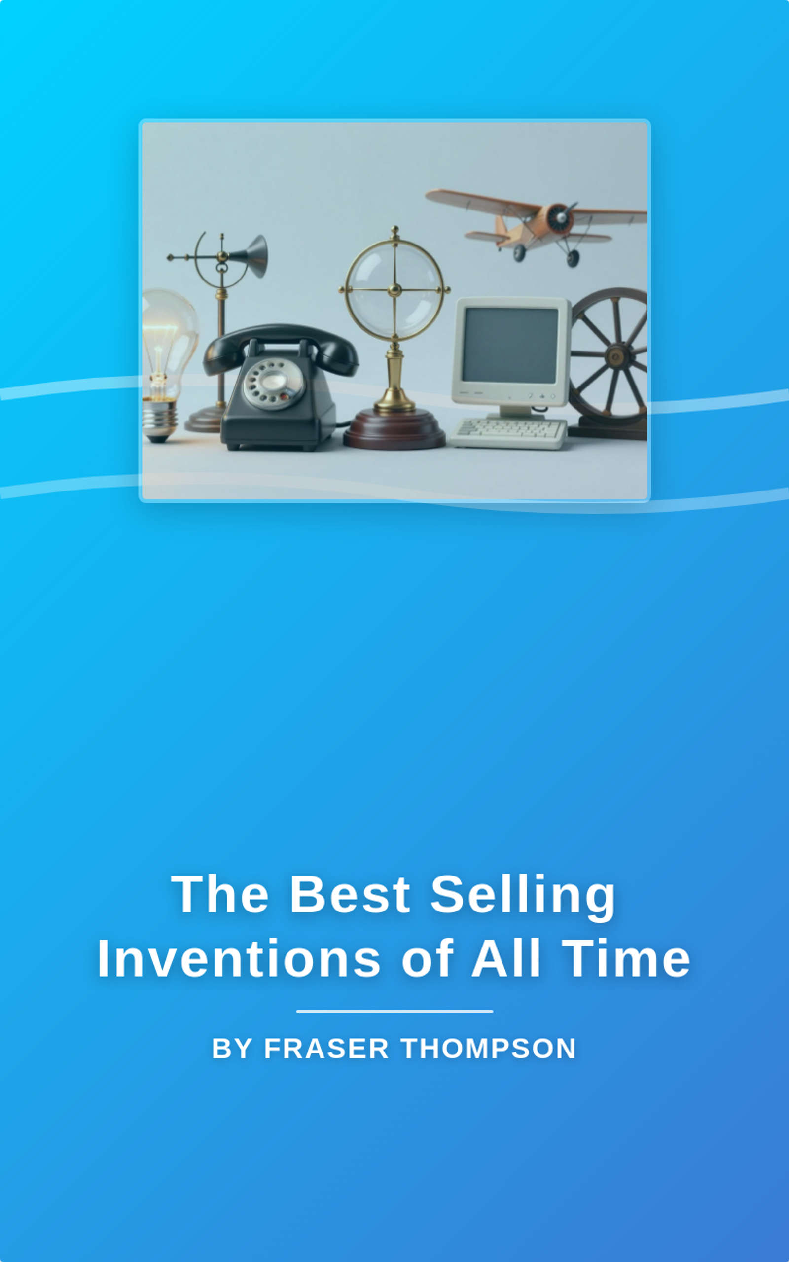 The Best Selling Inventions of All Time
