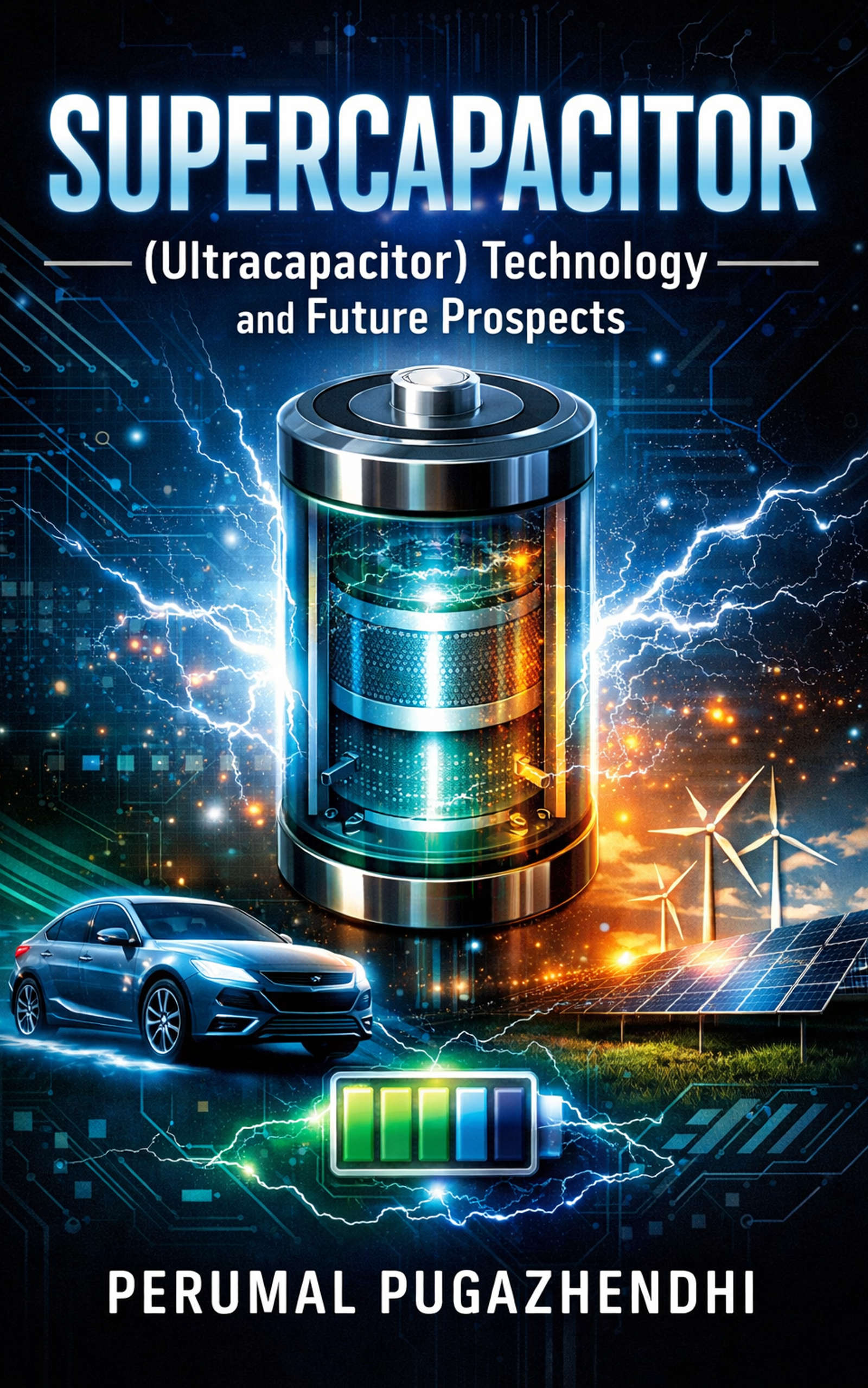 Supercapacitor (Ultracapacitor) Technology and Future Prospects by Perumal pugazhendhi